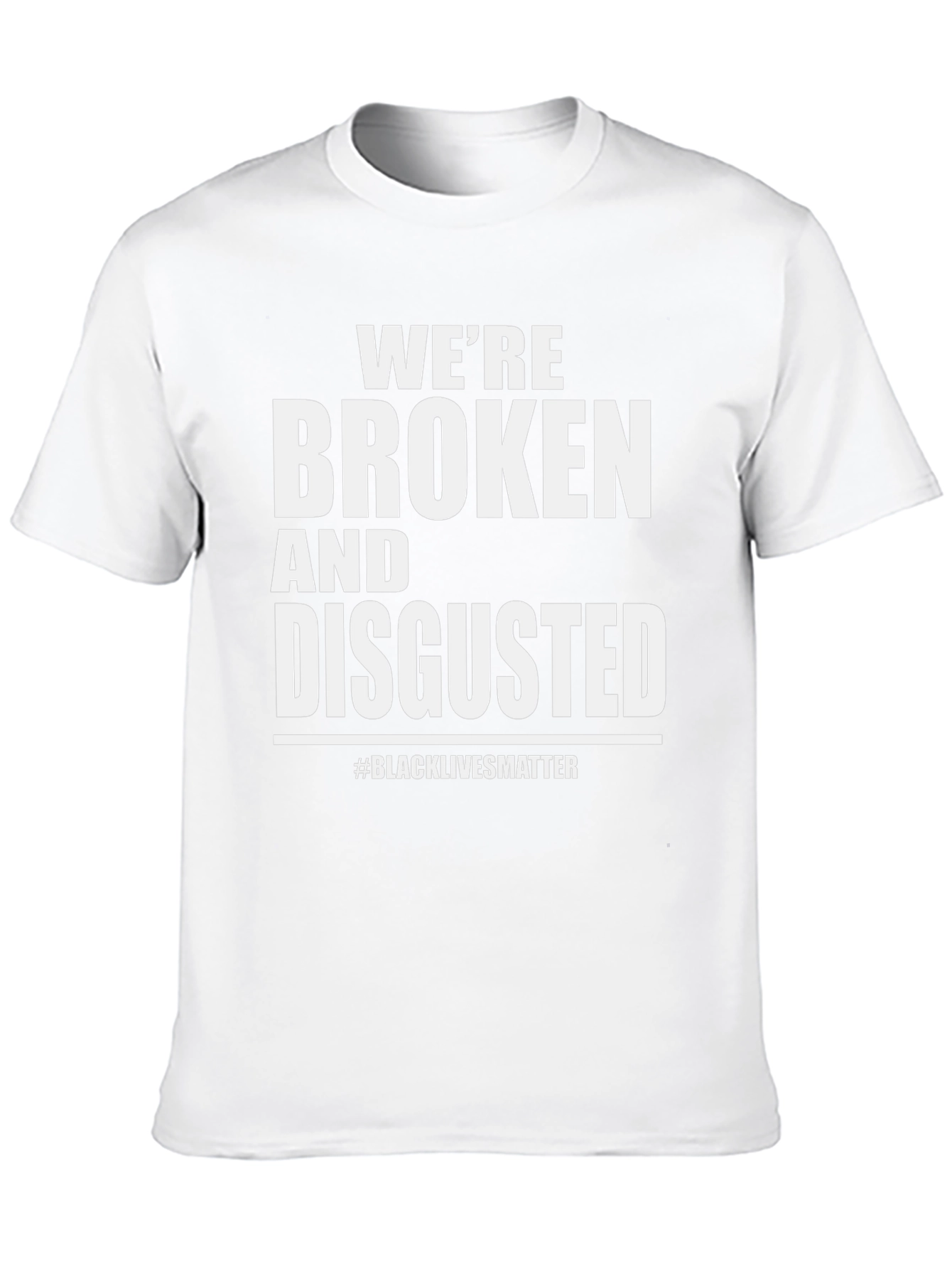 Broken and Disgusted T-Shirt BLM