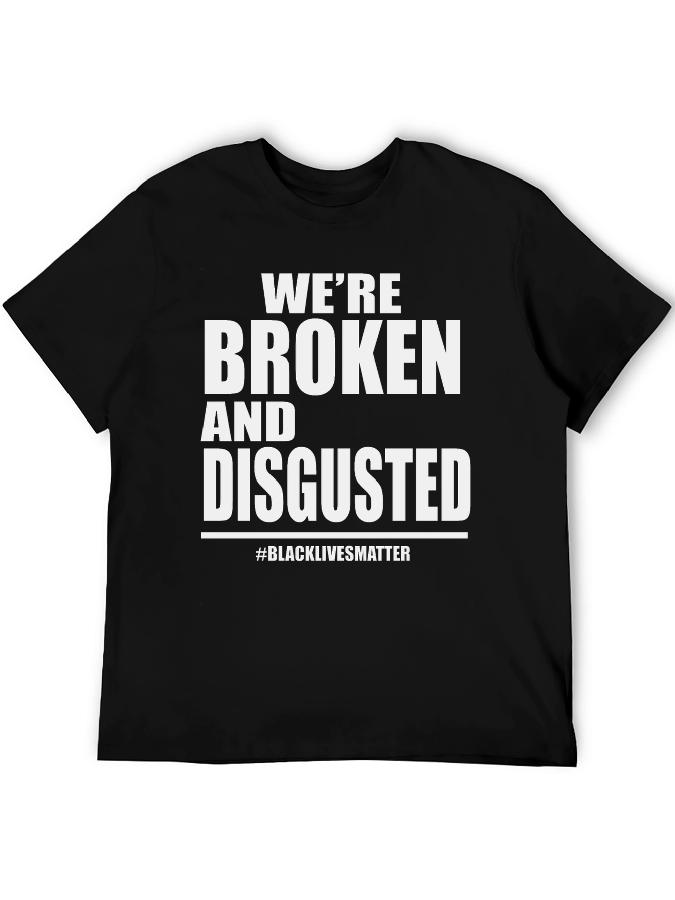 Broken and Disgusted T-Shirt BLM