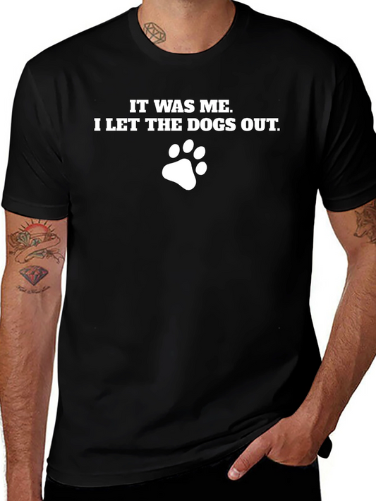 It Was Me I Let the Dogs Out T-Shirt