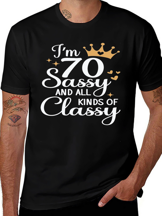 Im 70 Sassy and All Kinds of Classy Black T-Shirt