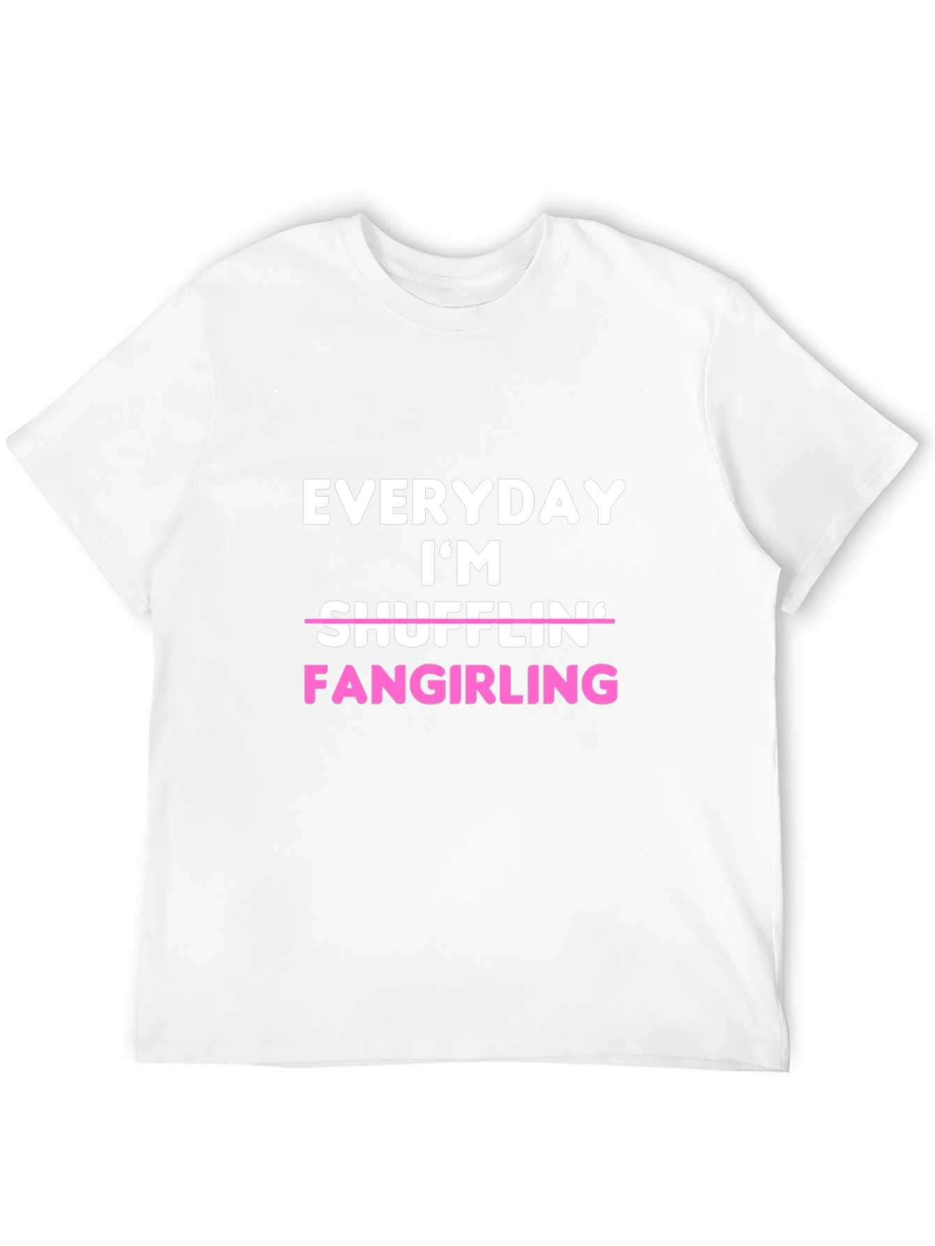 Everyday Im Fangirling T-Shirt