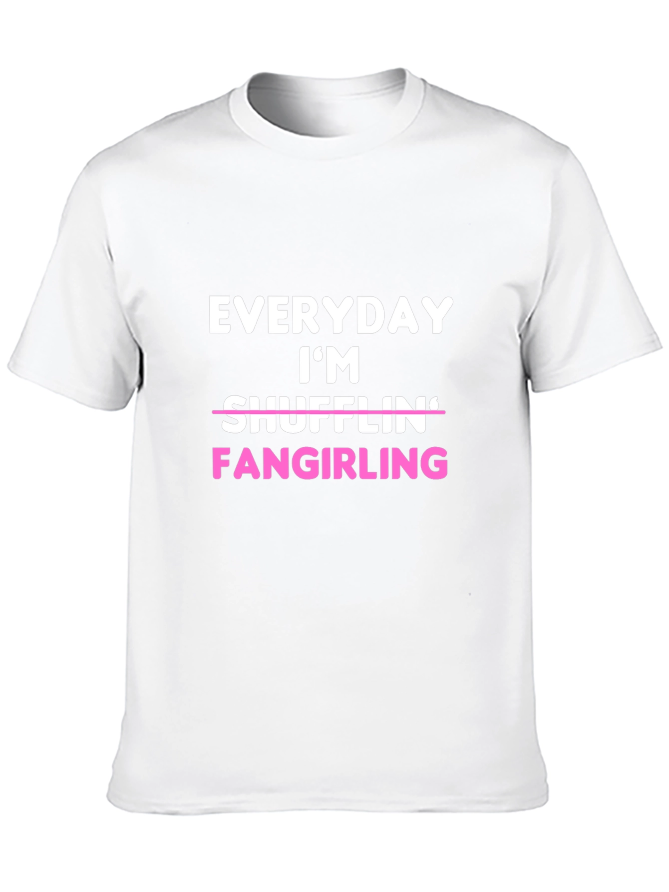 Everyday Im Fangirling T-Shirt