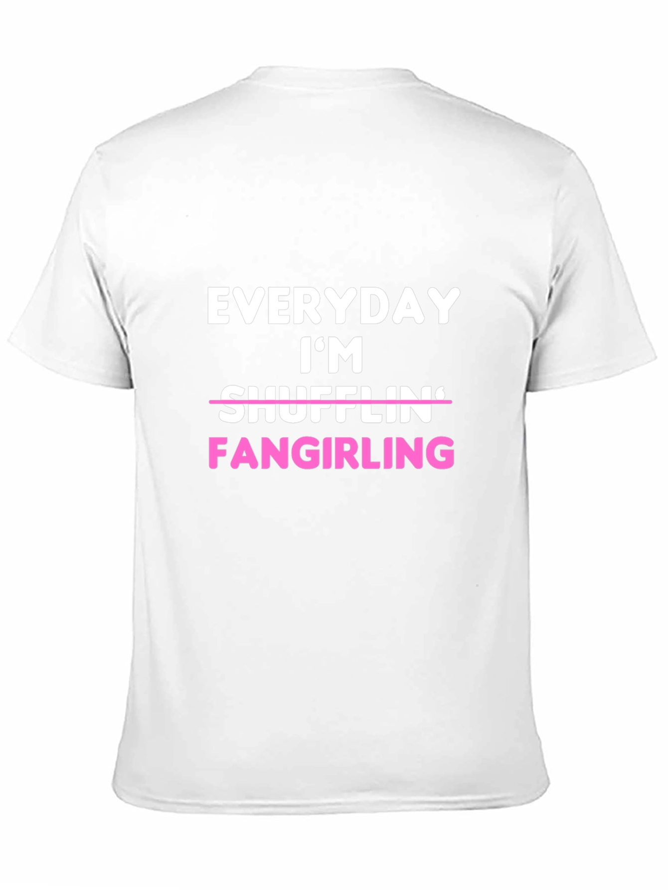 Everyday Im Fangirling T-Shirt