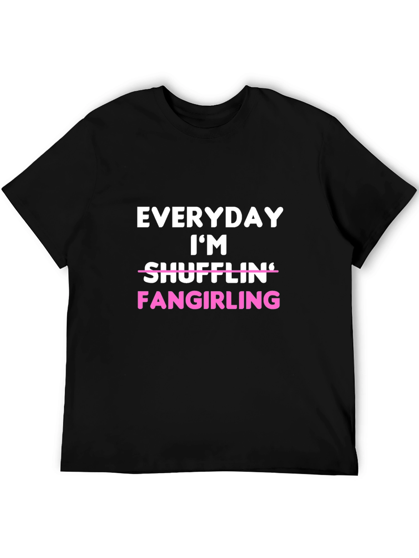 Everyday Im Fangirling T-Shirt