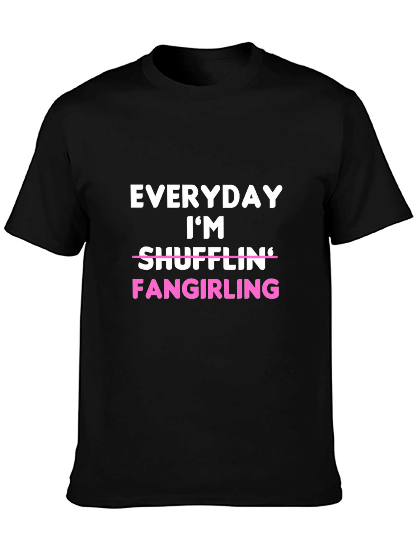 Everyday Im Fangirling T-Shirt