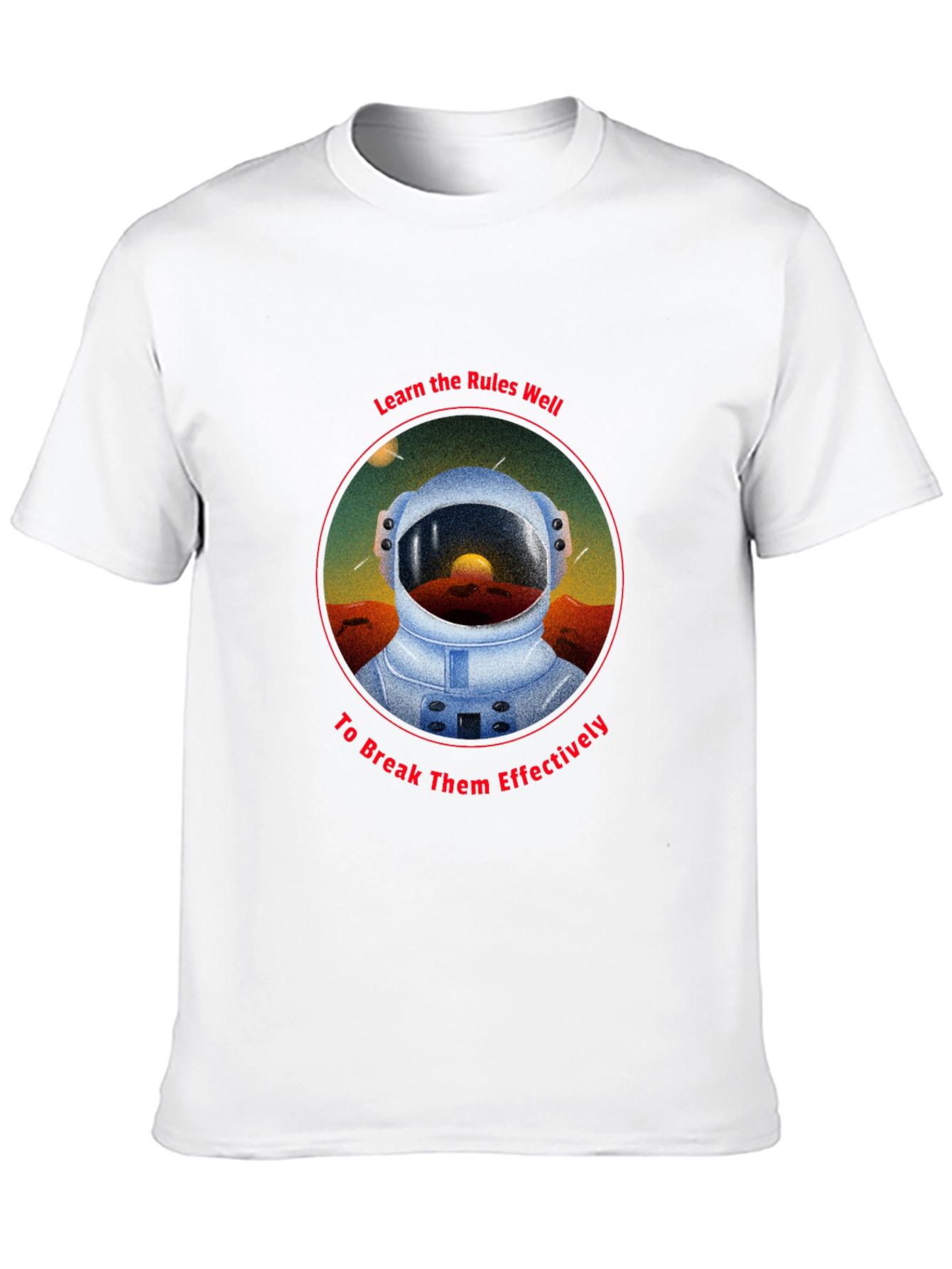 Astronaut Rules T-Shirt - Break Them Effectively