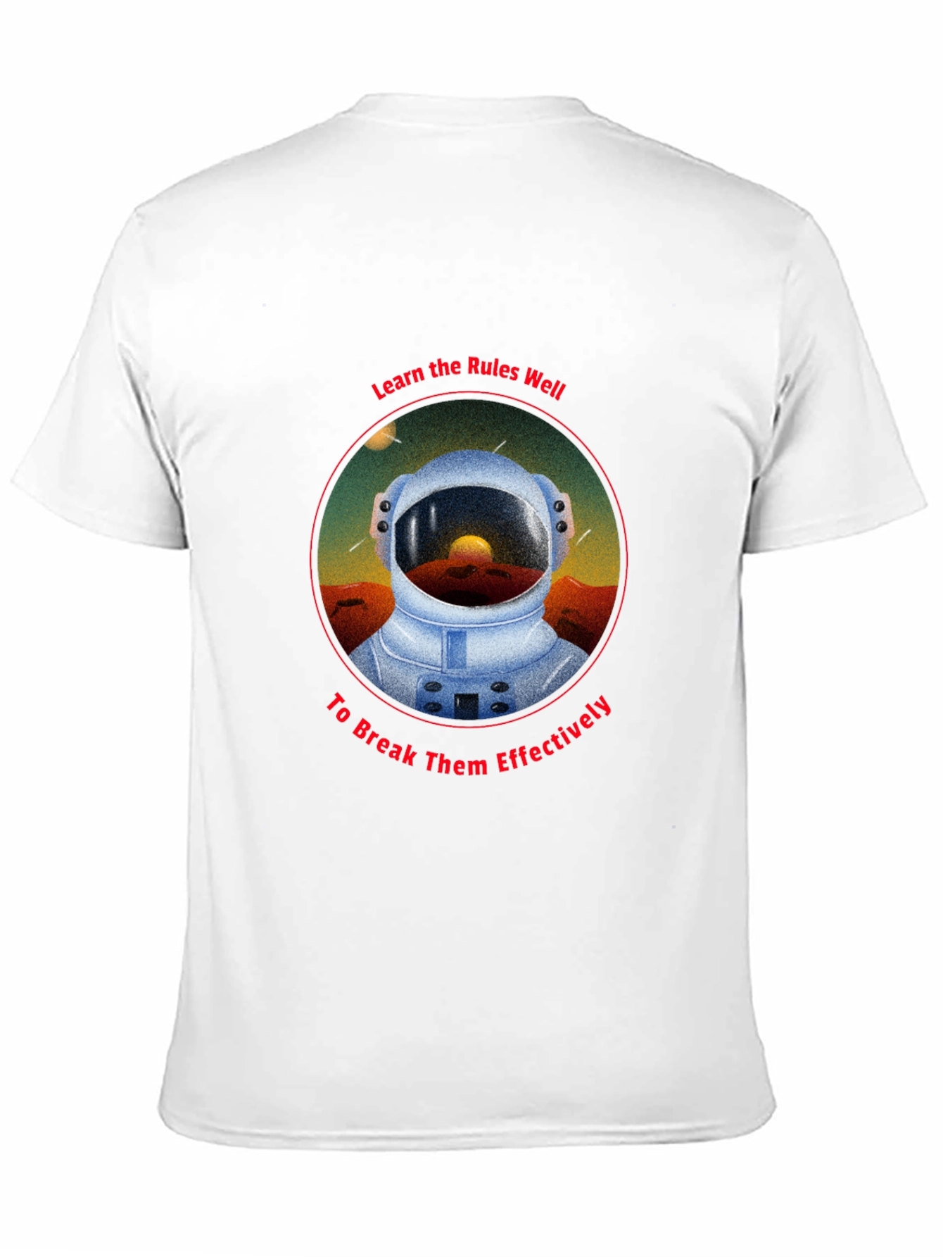 Astronaut Rules T-Shirt - Break Them Effectively