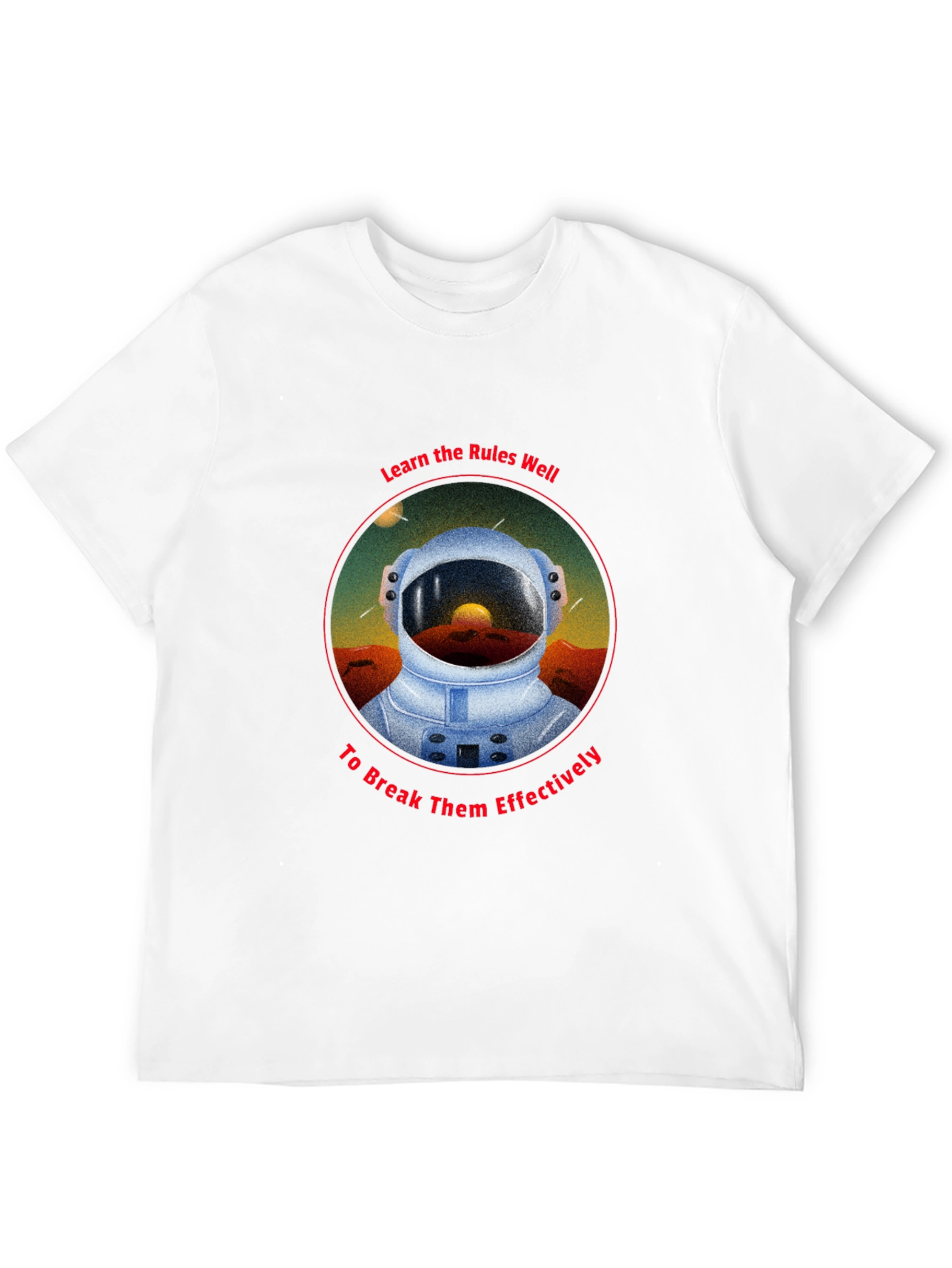 Astronaut Rules T-Shirt - Break Them Effectively
