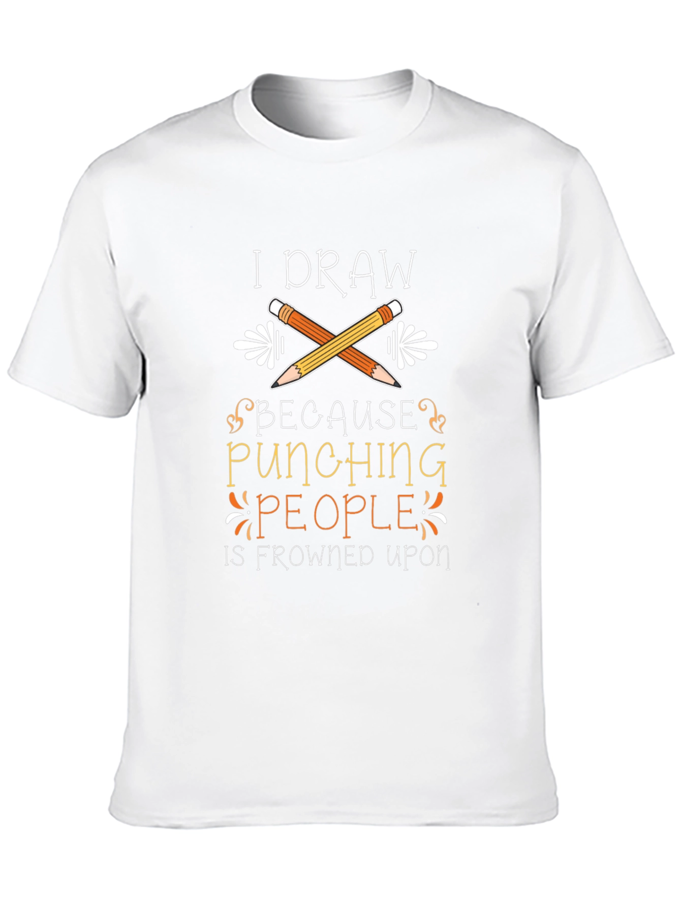 I Draw Because Punching People is Frowned Upon T-Shirt