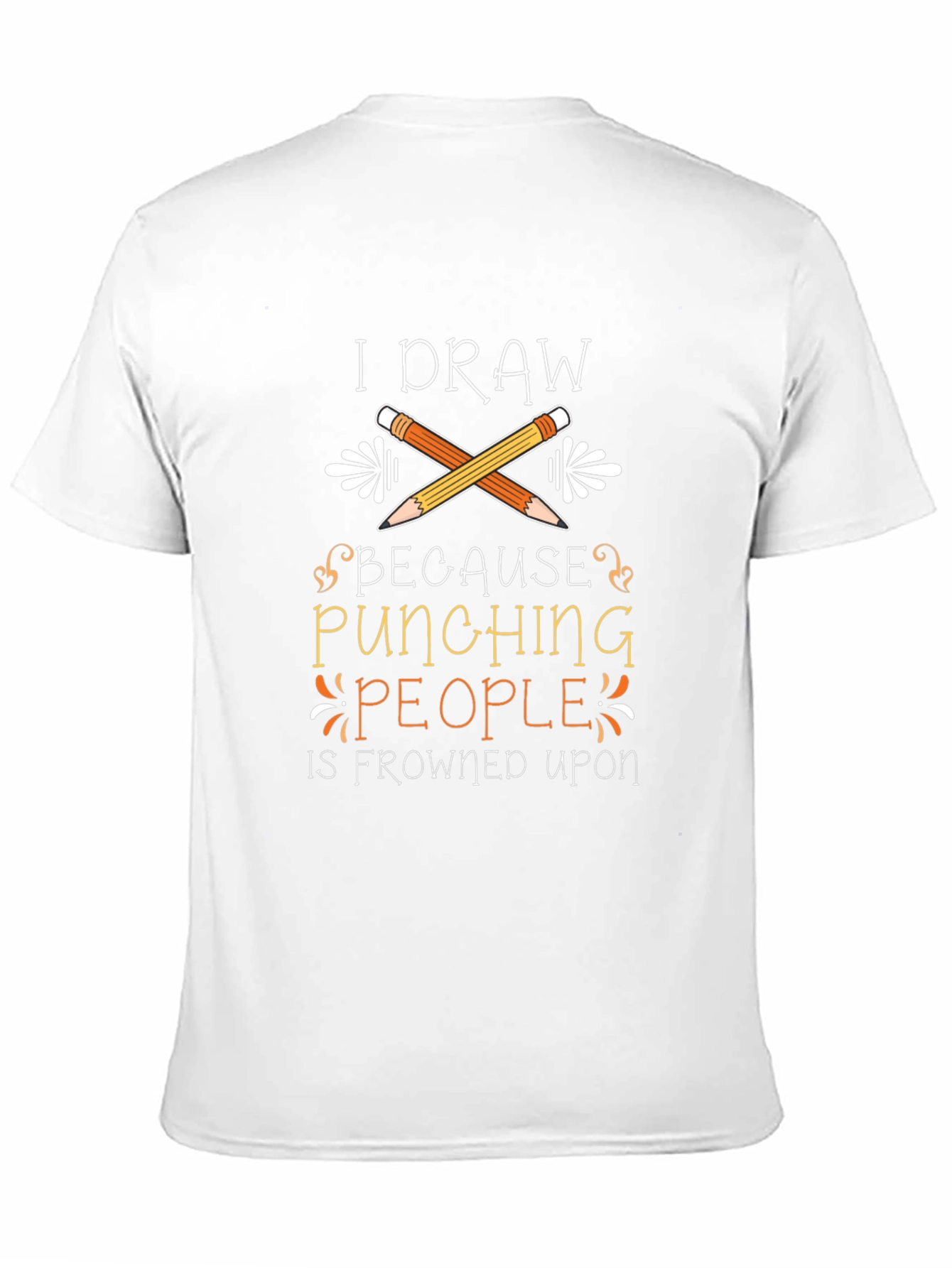 I Draw Because Punching People is Frowned Upon T-Shirt
