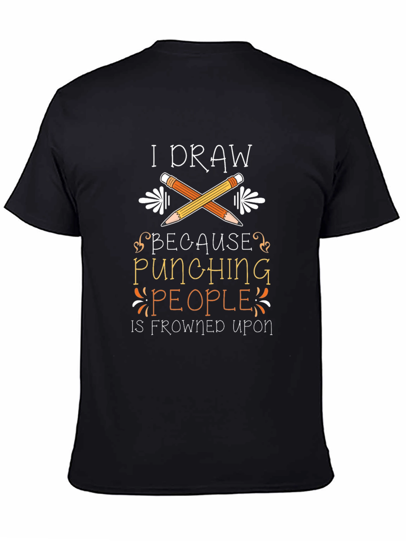 I Draw Because Punching People is Frowned Upon T-Shirt