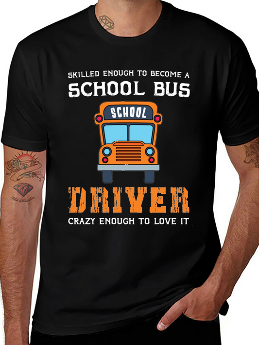 School Bus Driver T-Shirt - Skilled Enough & Crazy Enough