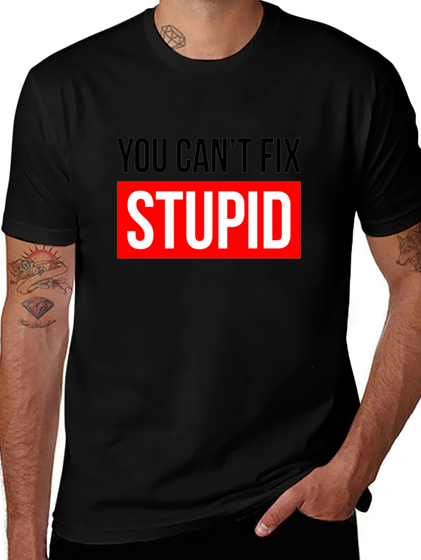 You Cant Fix Stupid Graphic T-Shirt
