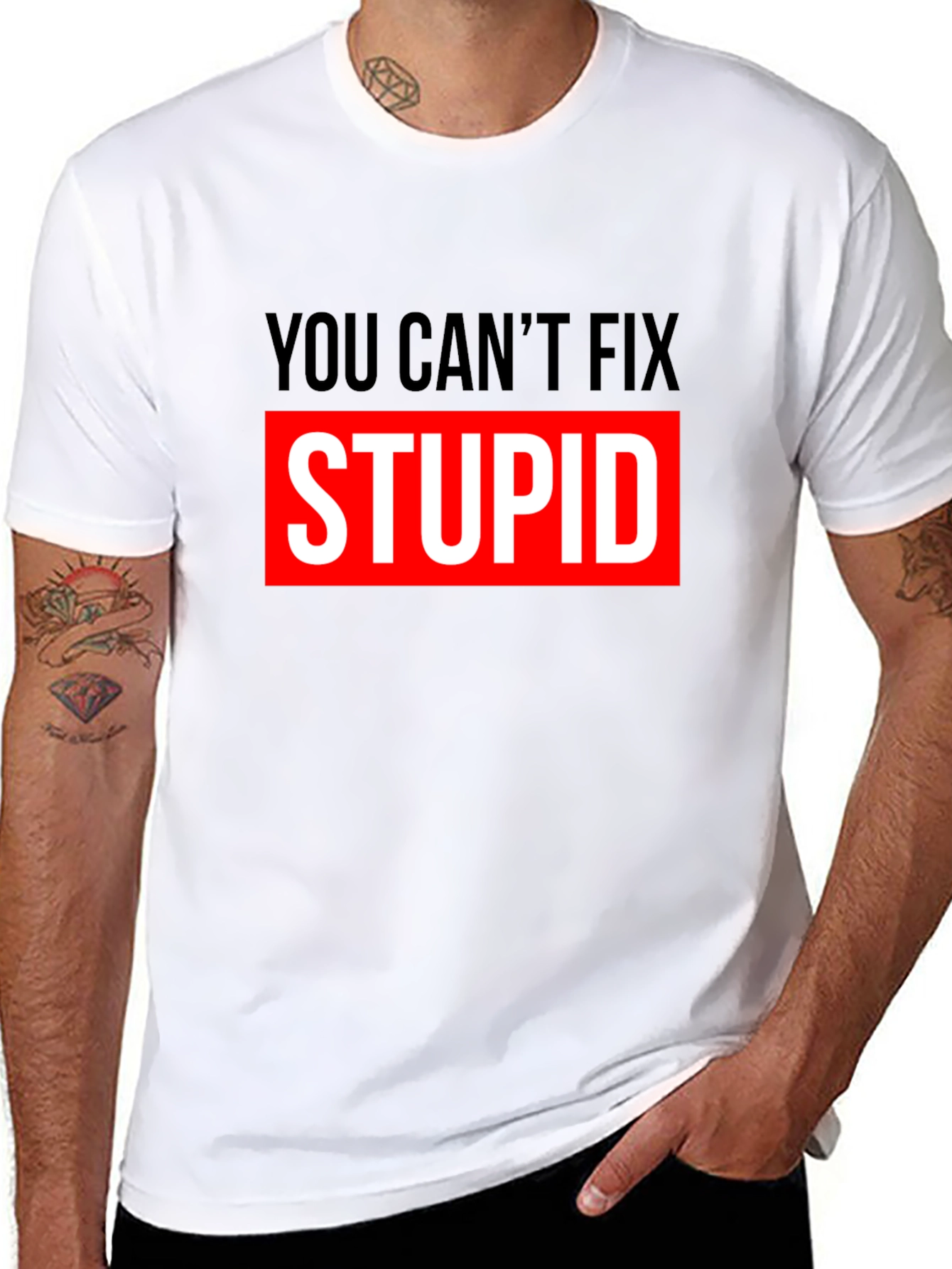 You Cant Fix Stupid Graphic T-Shirt