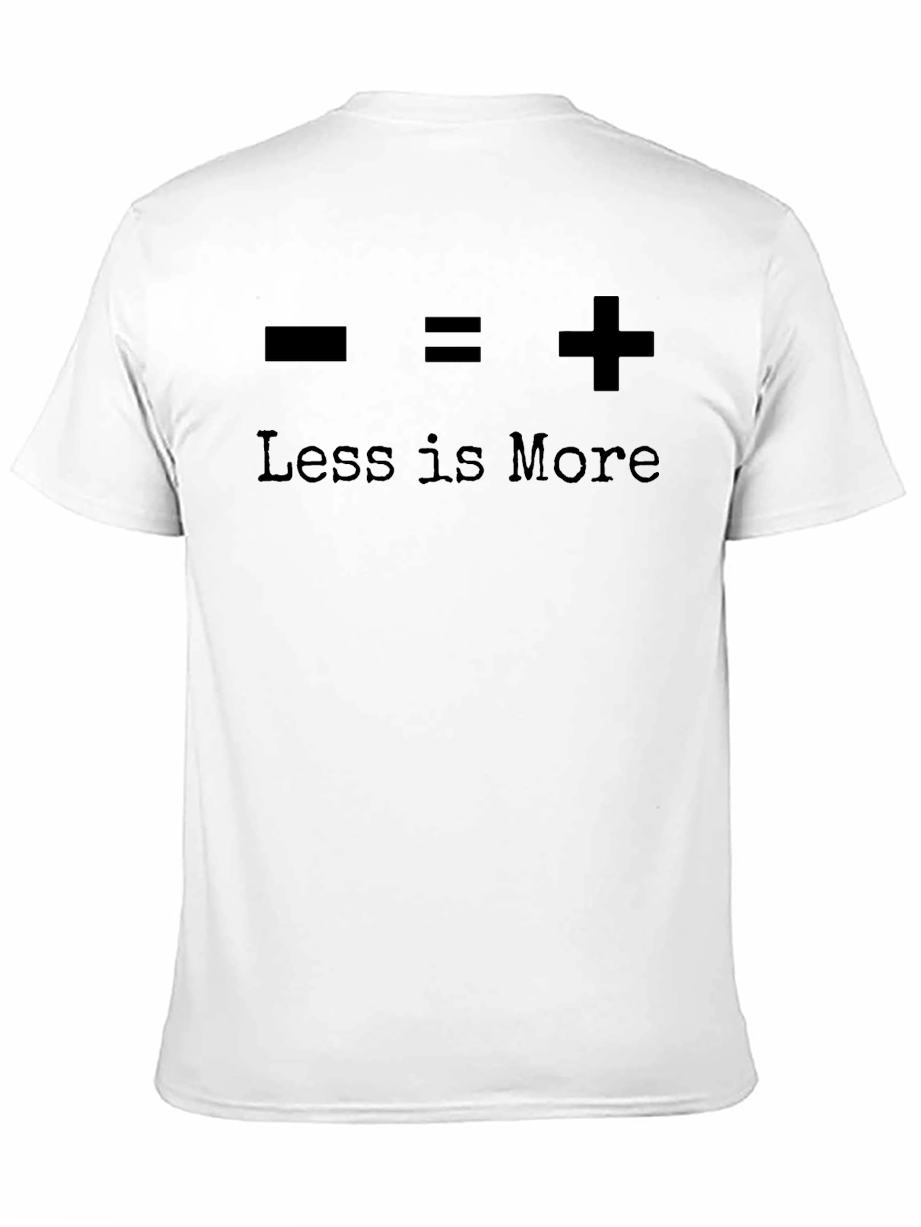 Less is More T-Shirt
