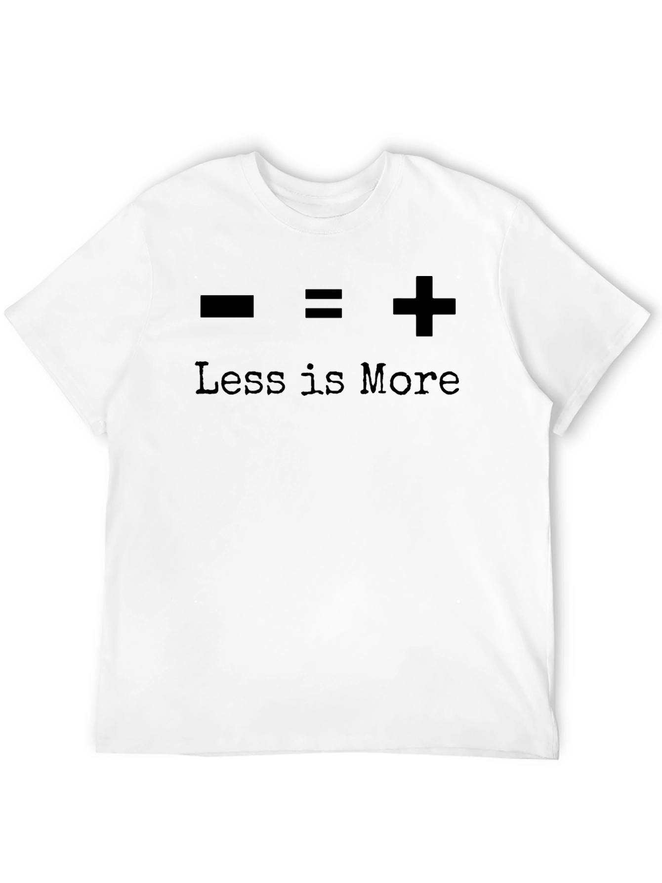 Less is More T-Shirt