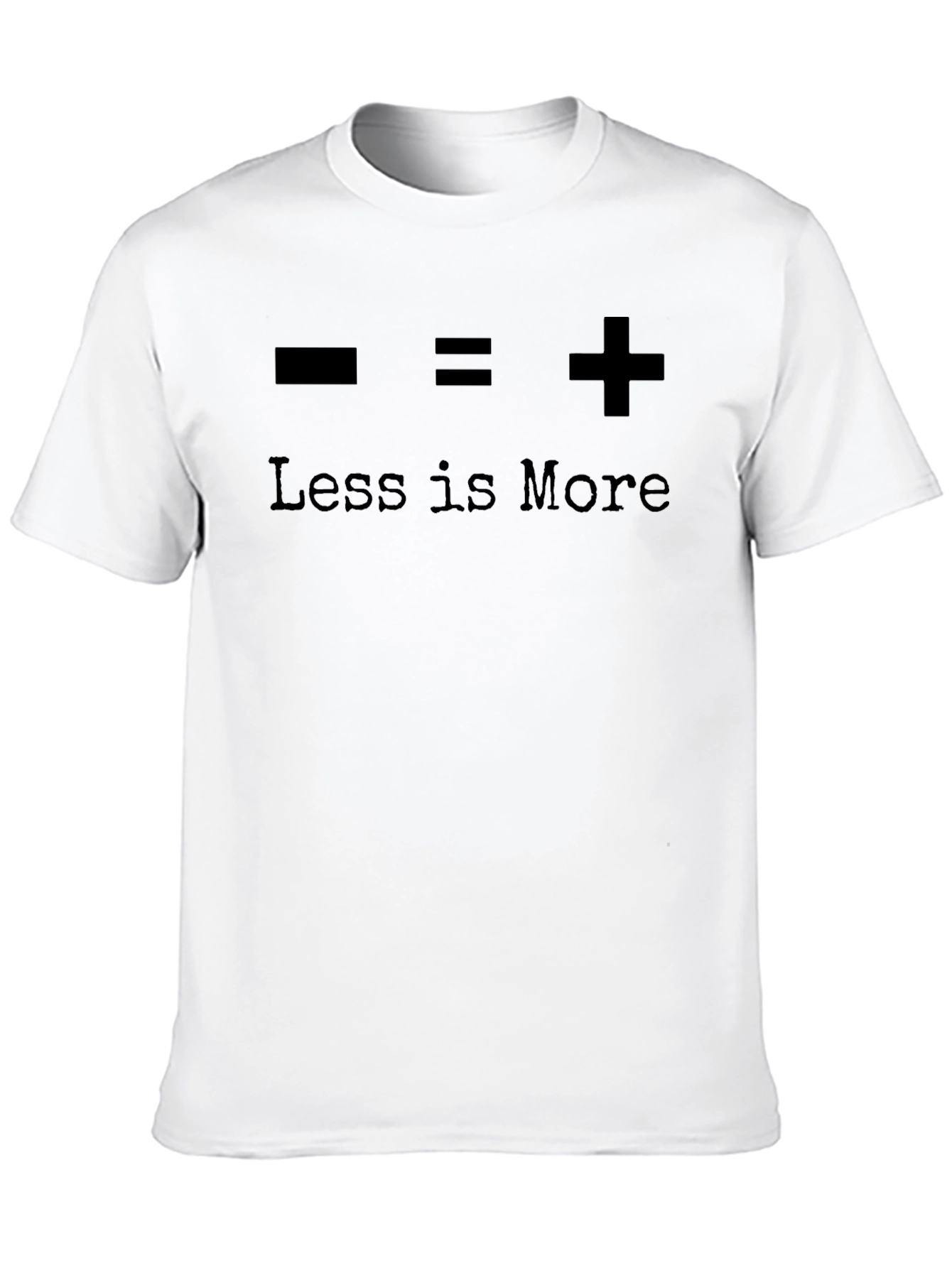 Less is More T-Shirt