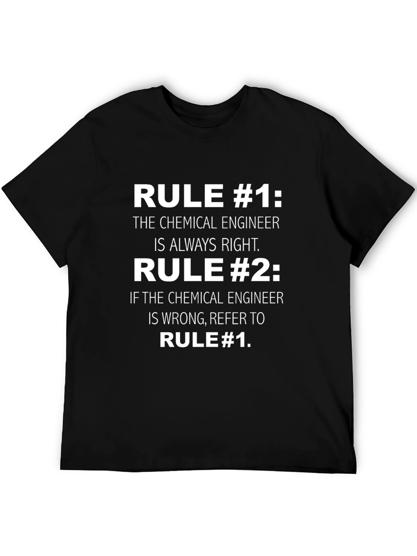 Chemical Engineer Rule T-Shirt - Always Right Funny Tee