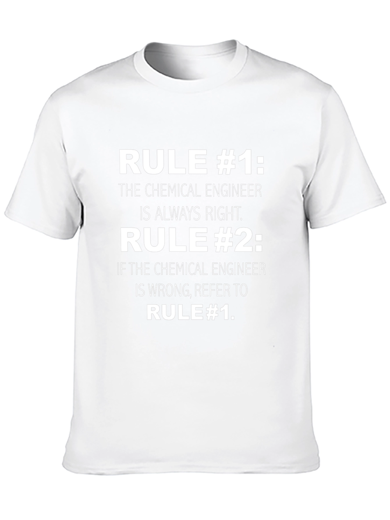 Chemical Engineer Rule T-Shirt - Always Right Funny Tee