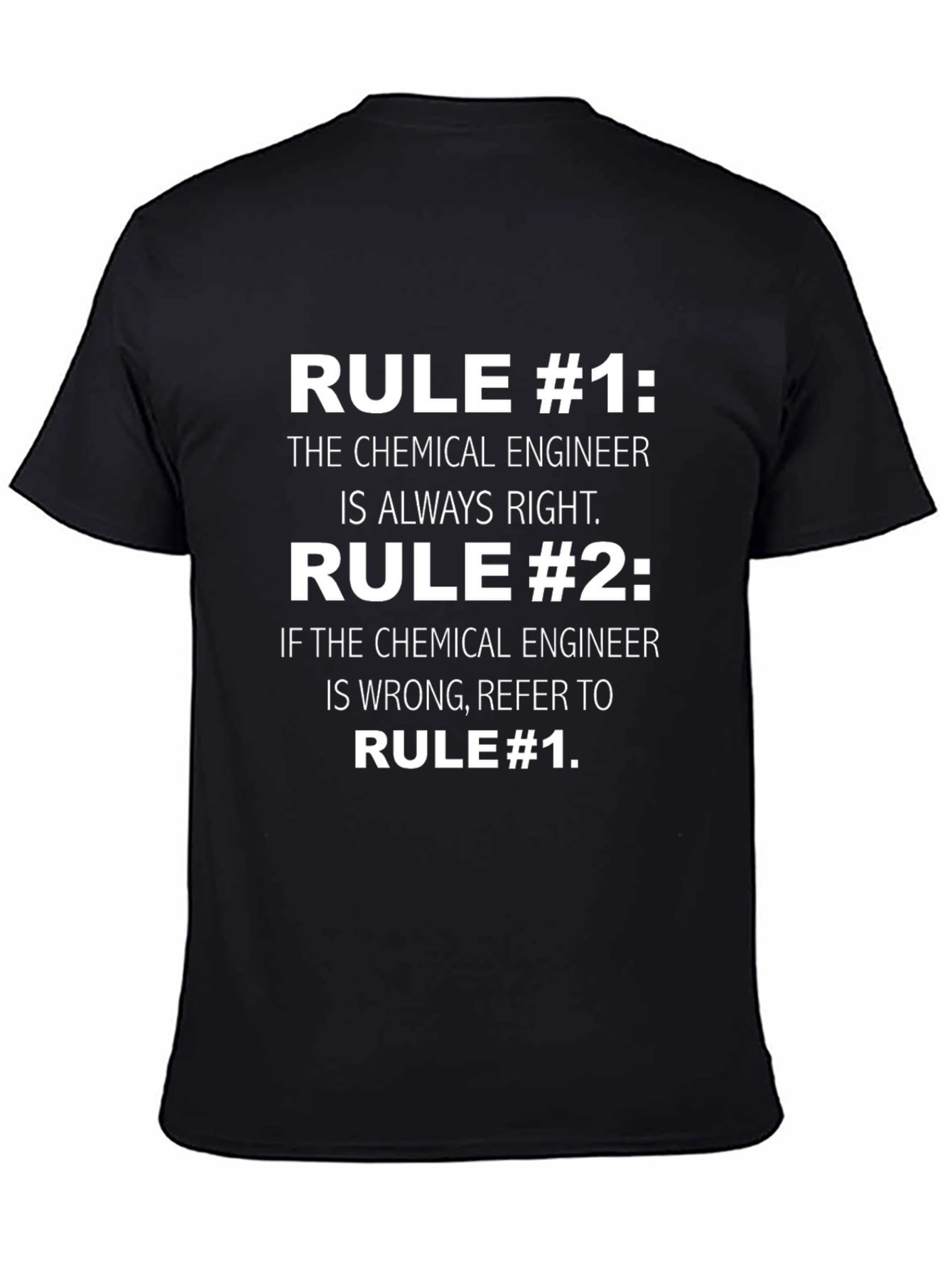 Chemical Engineer Rule T-Shirt - Always Right Funny Tee