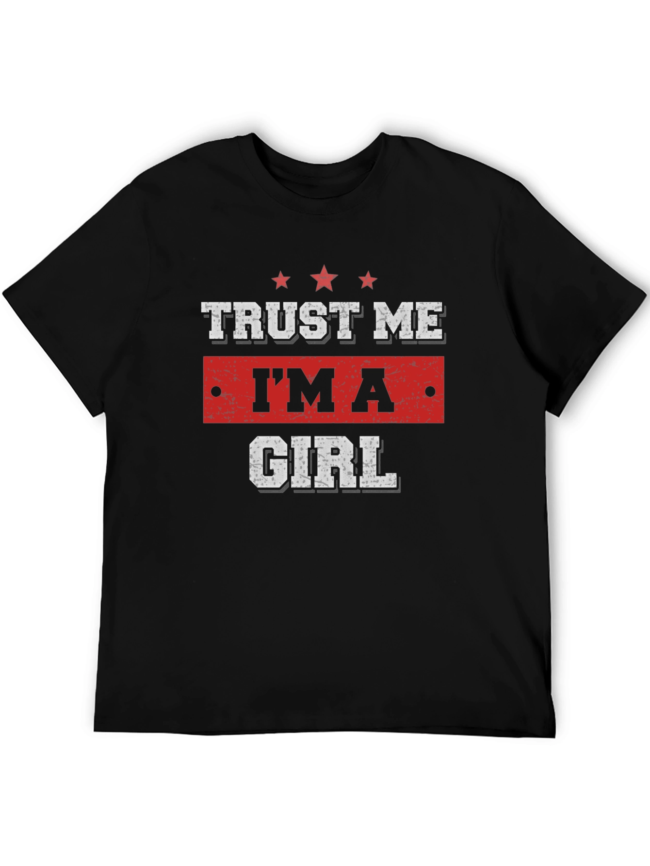 Trust Me Im A Girl Graphic T-Shirt