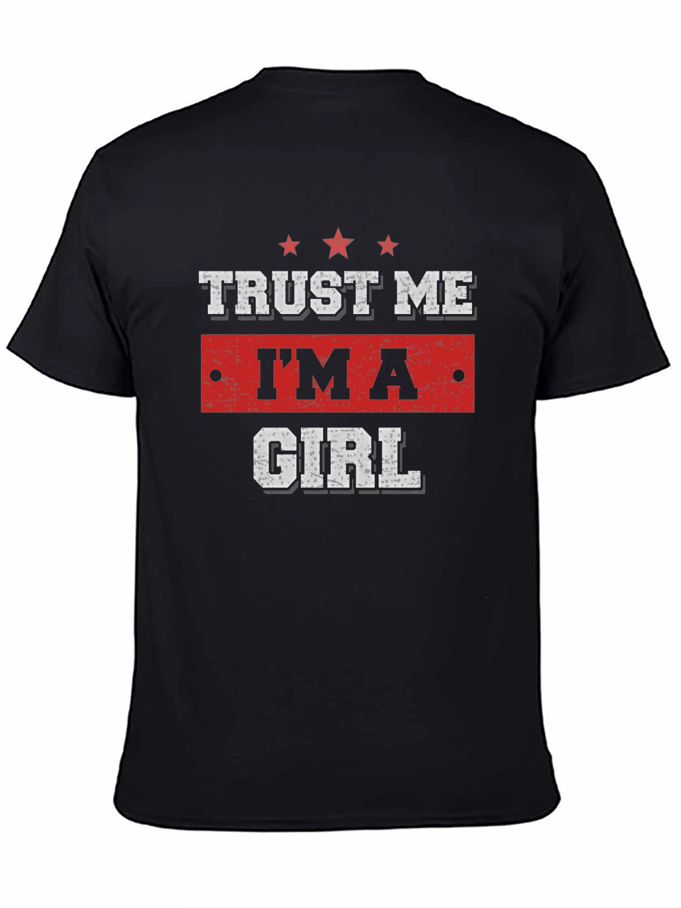 Trust Me Im A Girl Graphic T-Shirt
