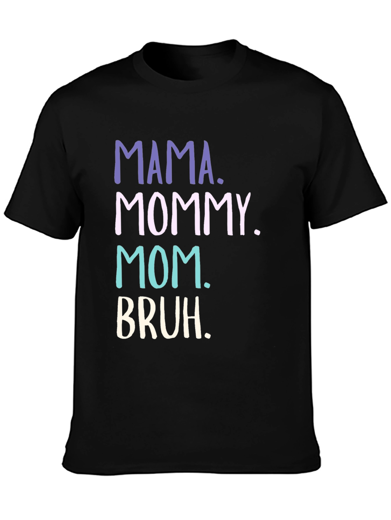 Mama Mommy Mom Bruh Funny T-Shirt
