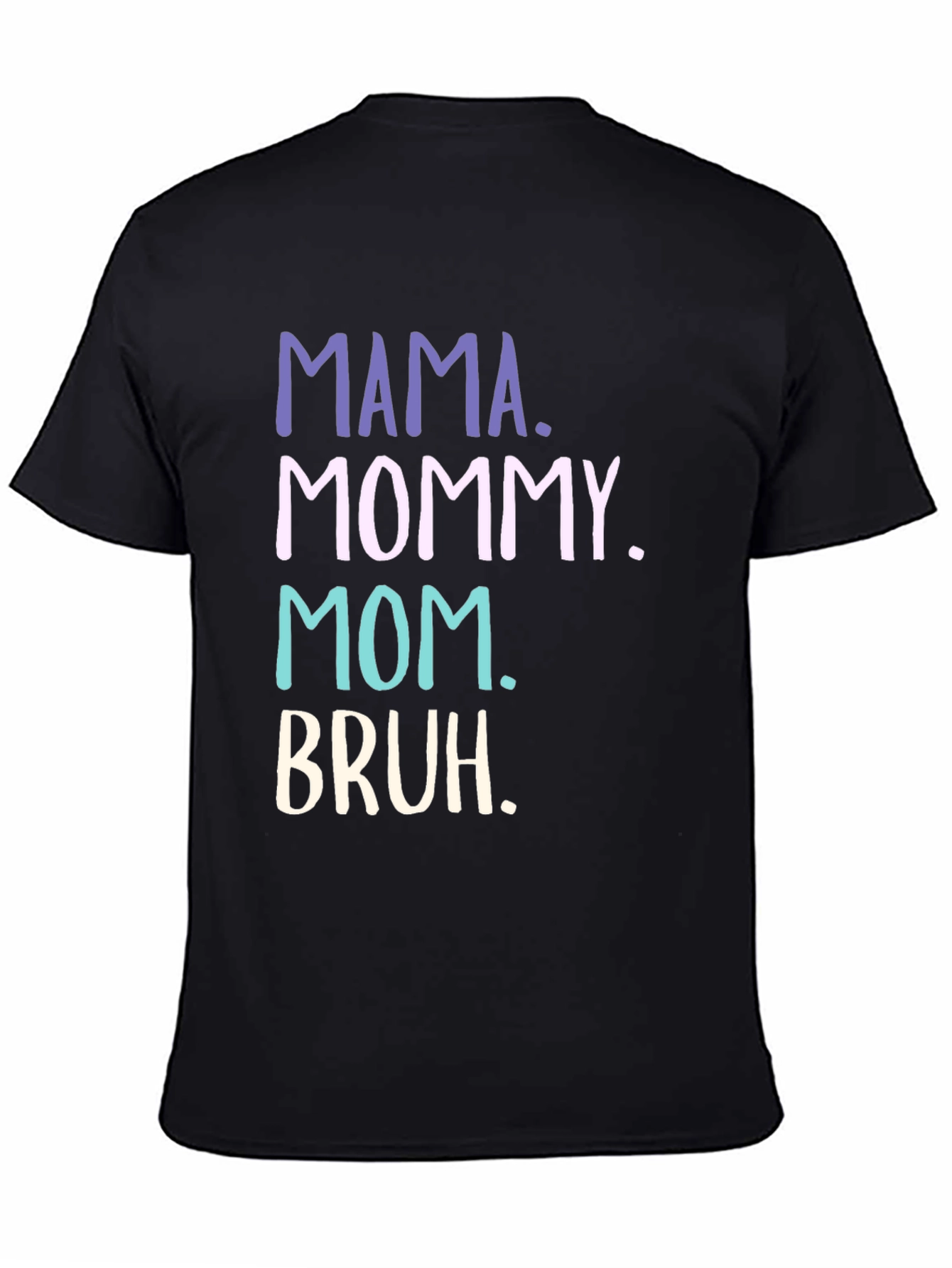 Mama Mommy Mom Bruh Funny T-Shirt