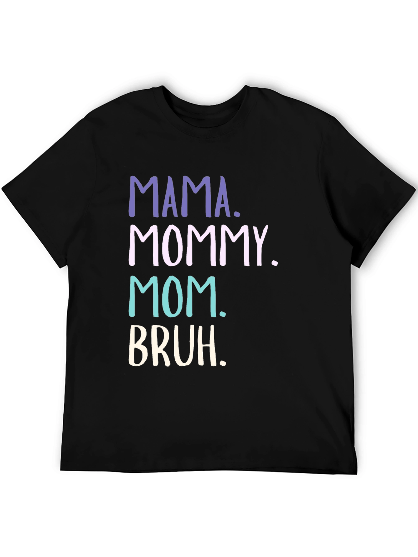 Mama Mommy Mom Bruh Funny T-Shirt