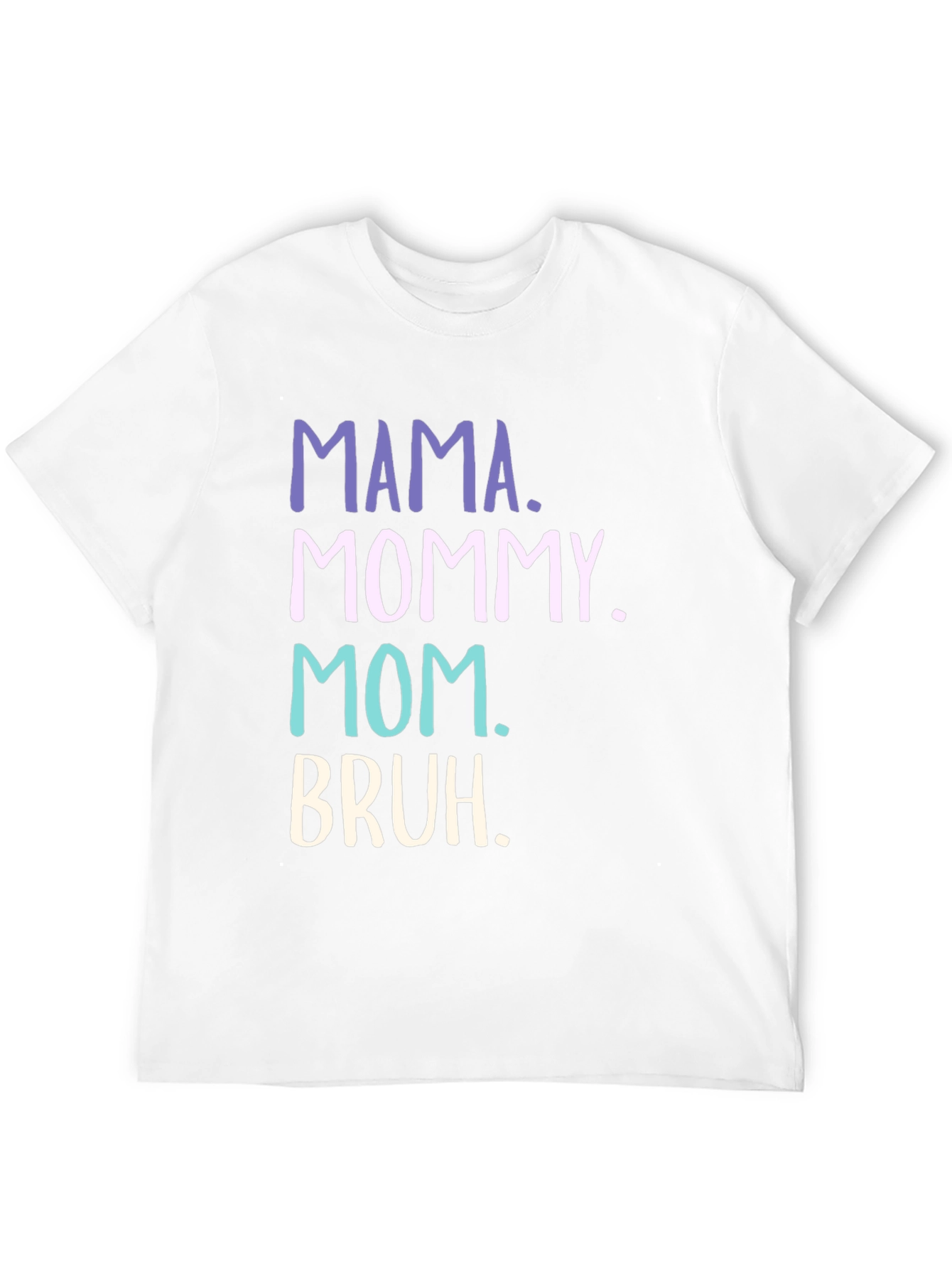 Mama Mommy Mom Bruh Funny T-Shirt
