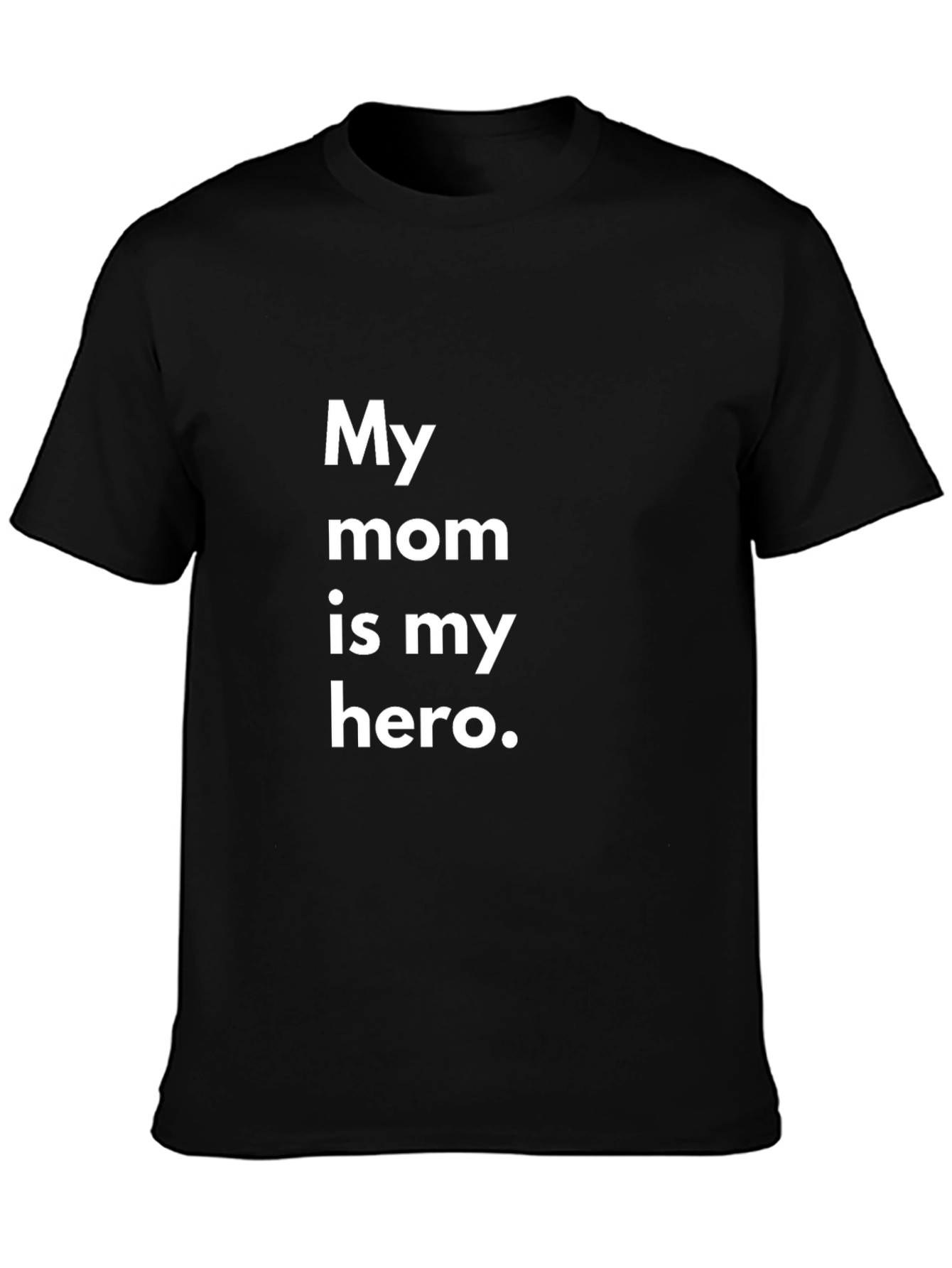 My Mom Is My Hero Black T-Shirt