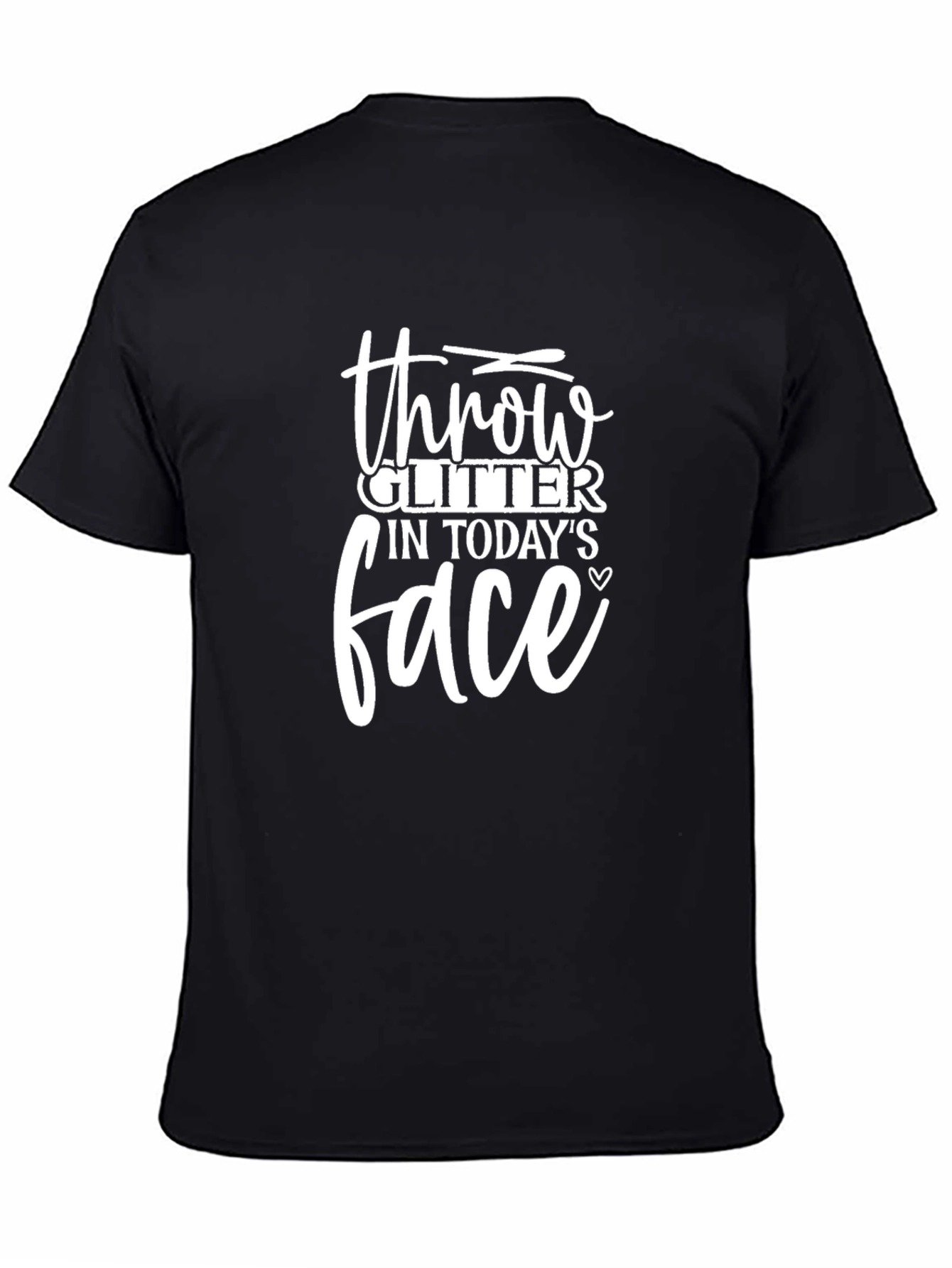 Throw Glitter In Todays Face Black T-Shirt