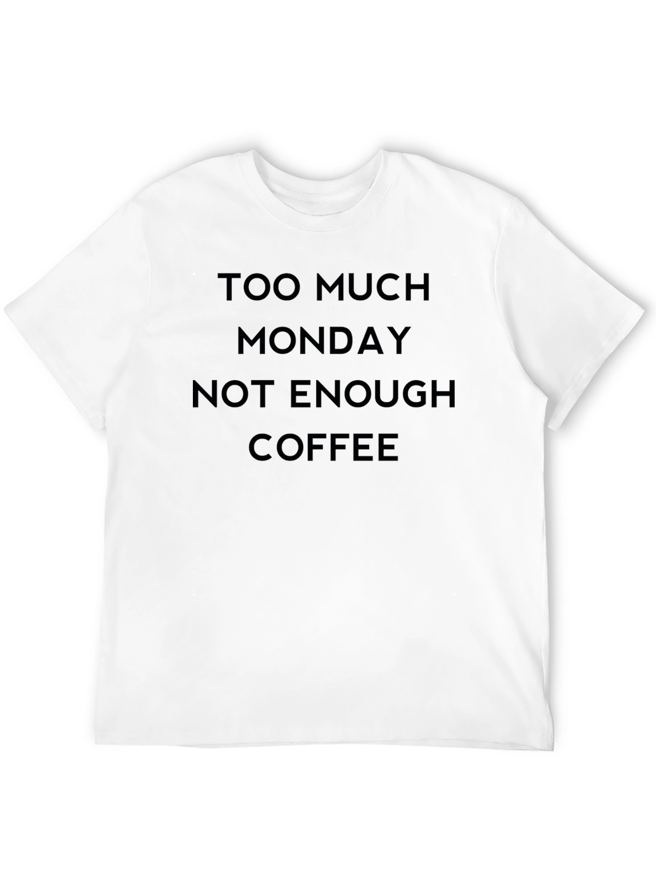 Too Much Monday Not Enough Coffee Graphic Tee