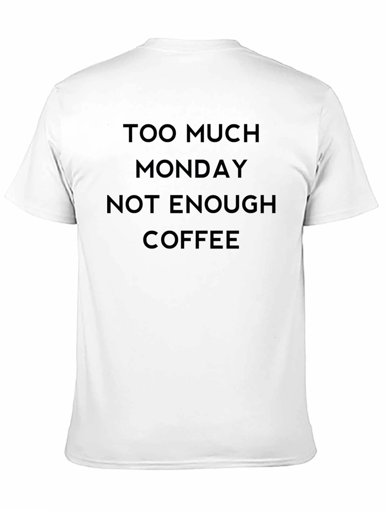 Too Much Monday Not Enough Coffee Graphic Tee