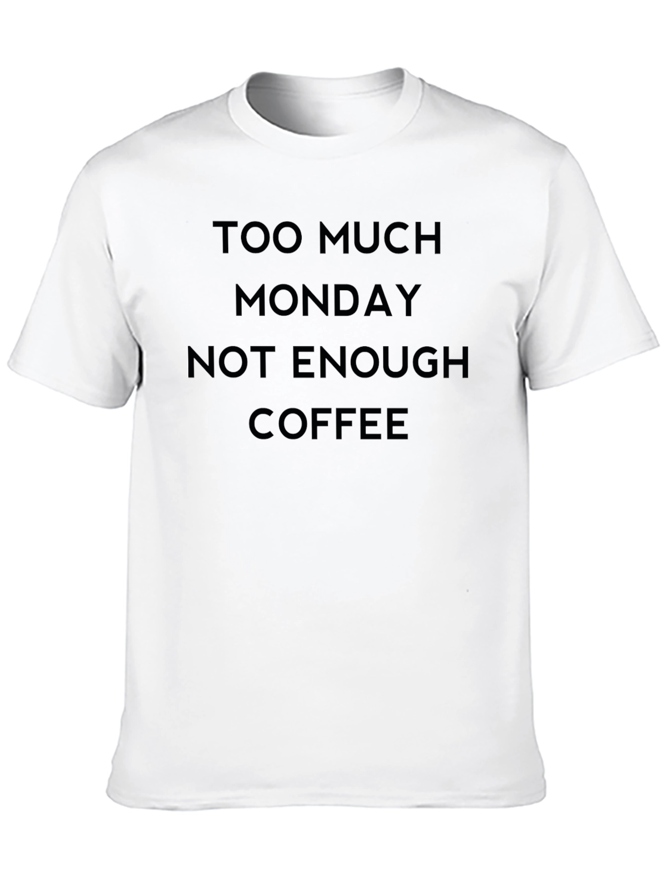 Too Much Monday Not Enough Coffee Graphic Tee
