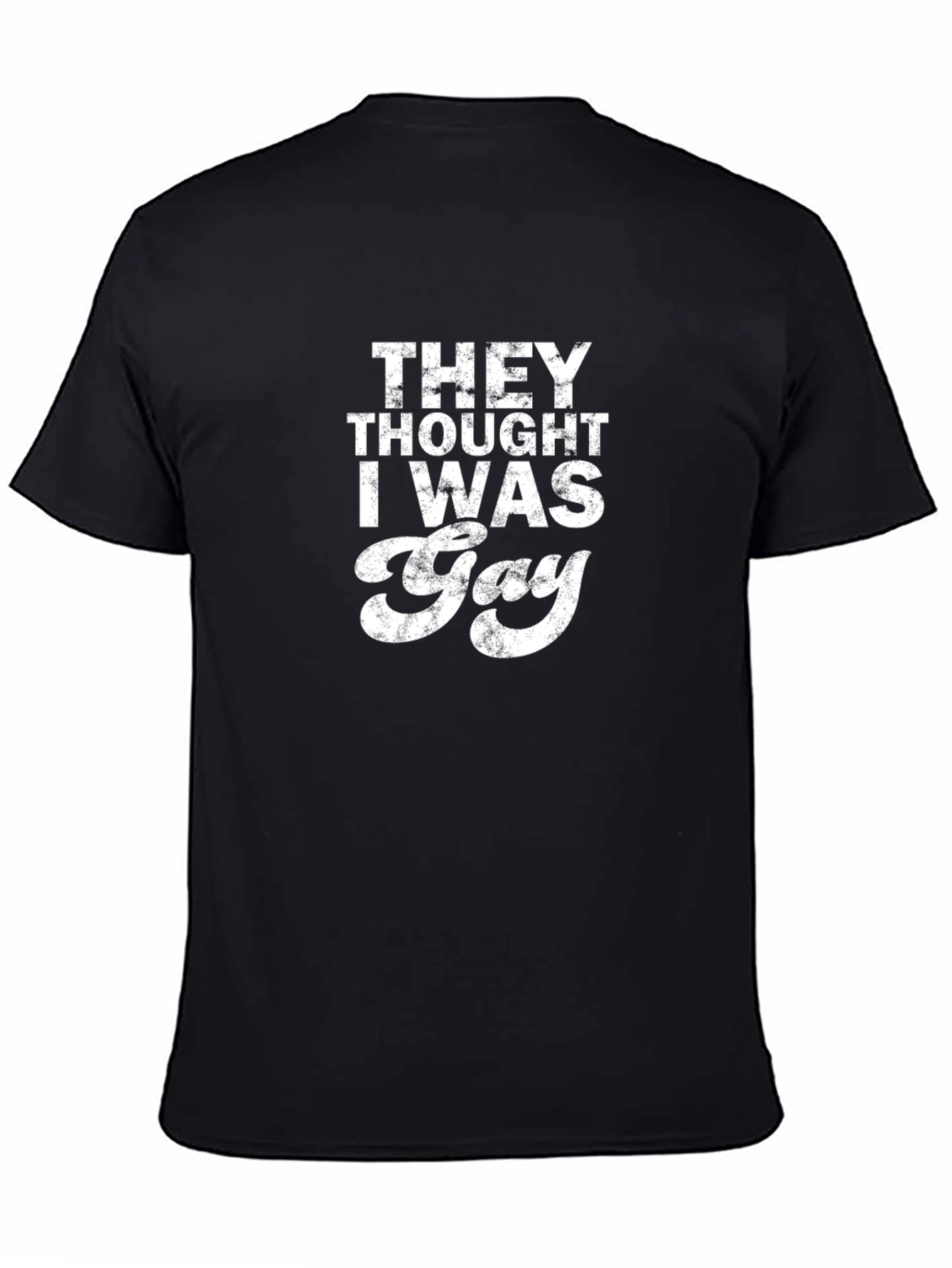 Funny They Thought I Was Gay Graphic Tee