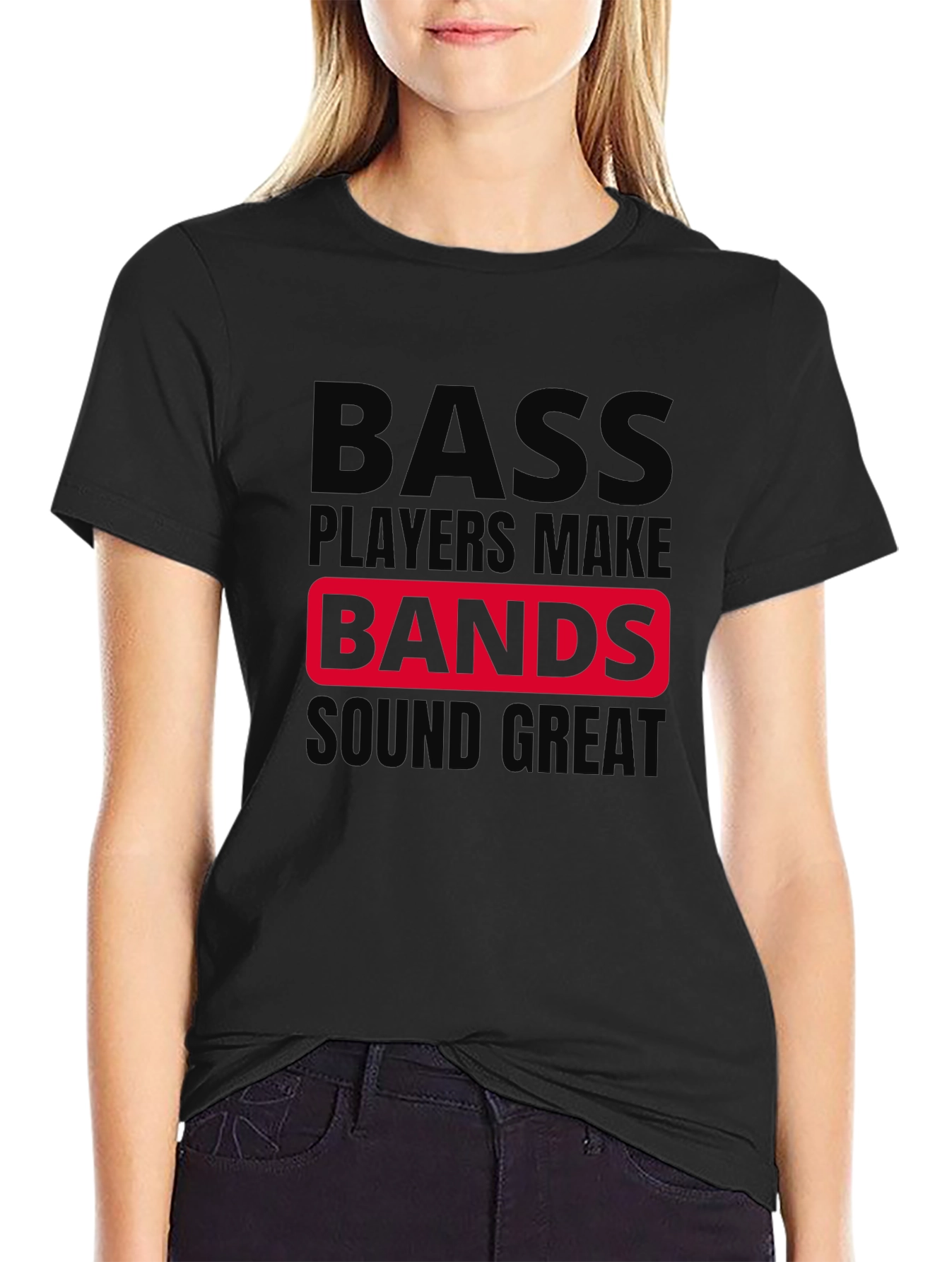 Bass Players Make Bands Sound Great T-Shirt