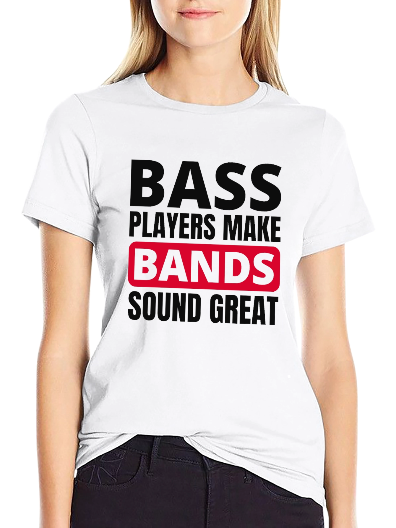 Bass Players Make Bands Sound Great T-Shirt