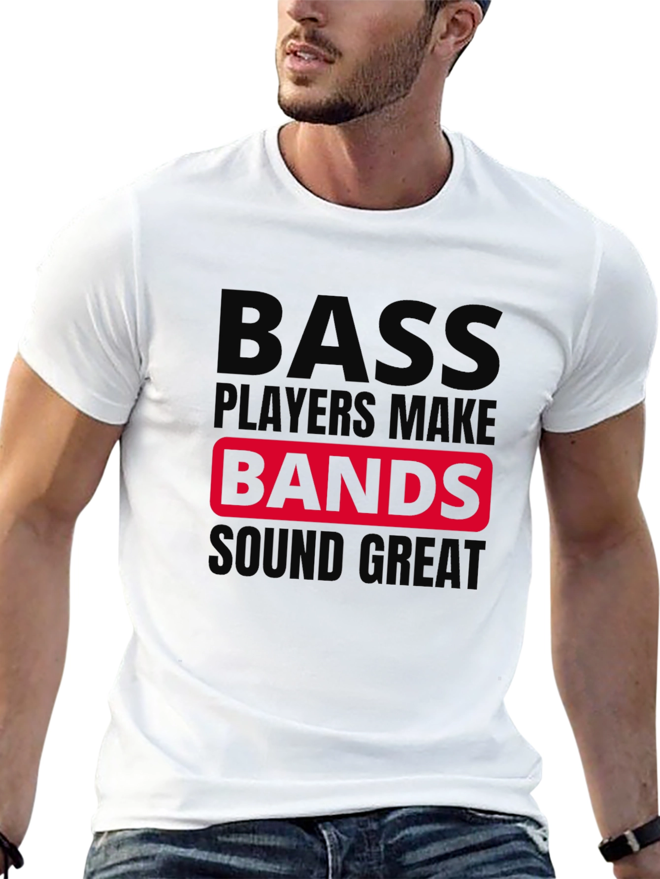 Bass Players Make Bands Sound Great T-Shirt