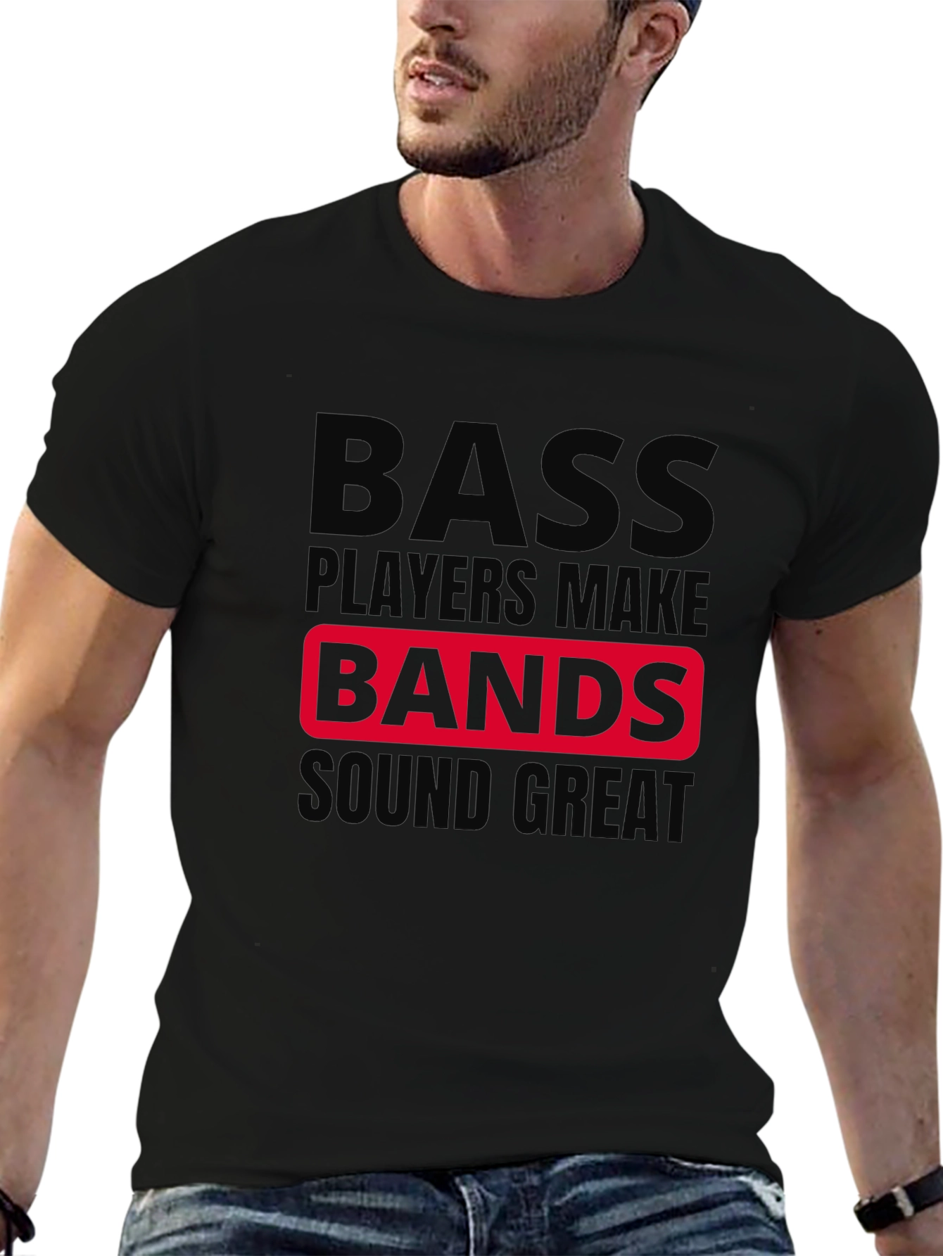 Bass Players Make Bands Sound Great T-Shirt