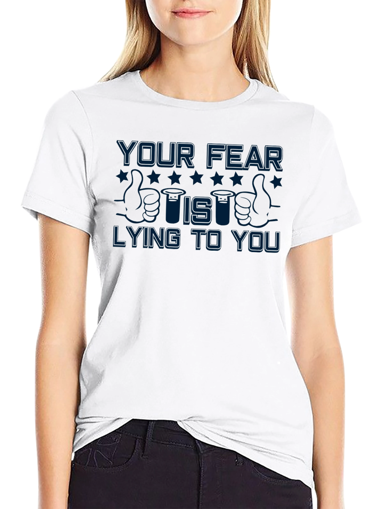 Your Fear Is Lying to You T-Shirt