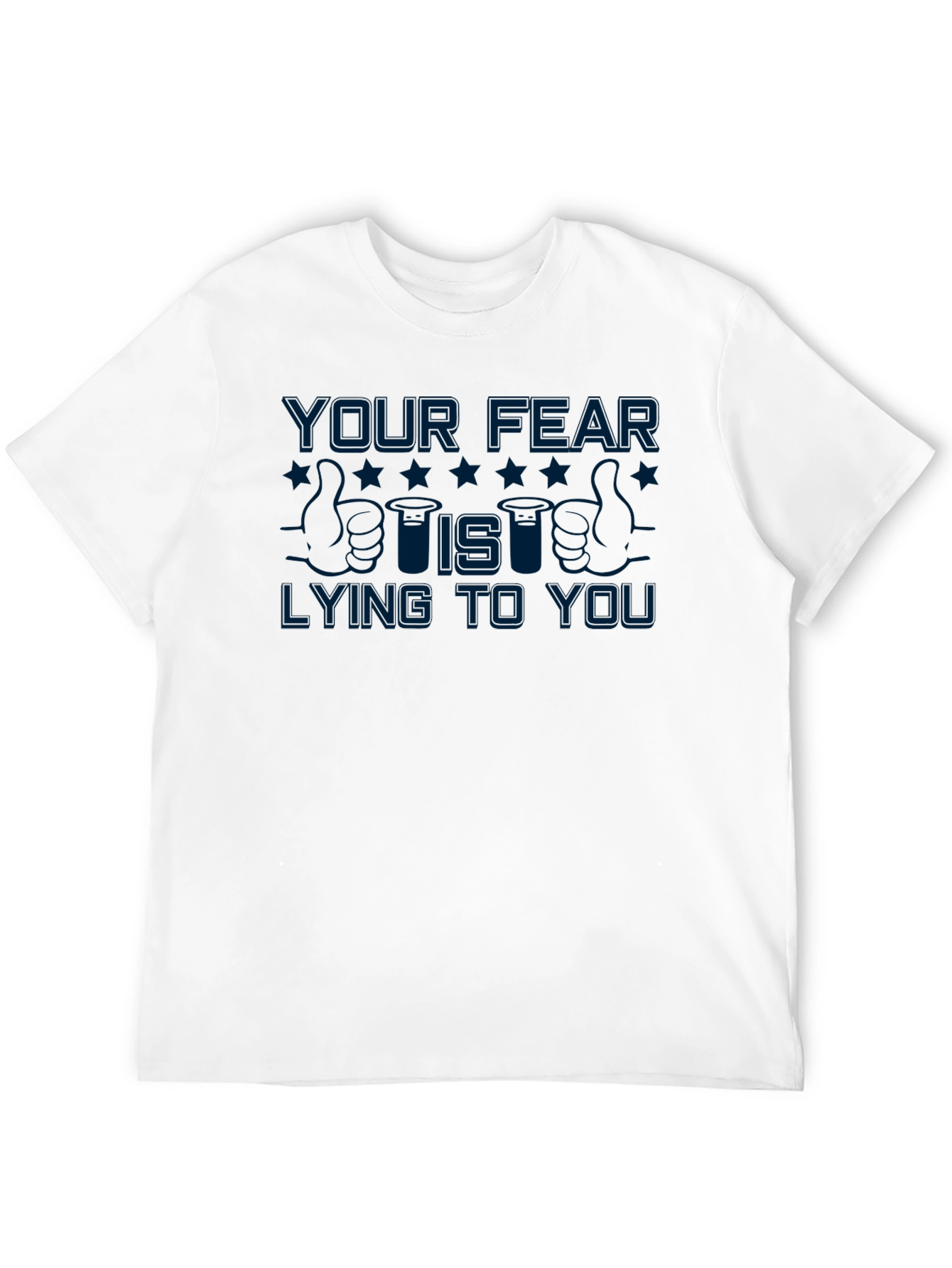 Your Fear Is Lying to You T-Shirt