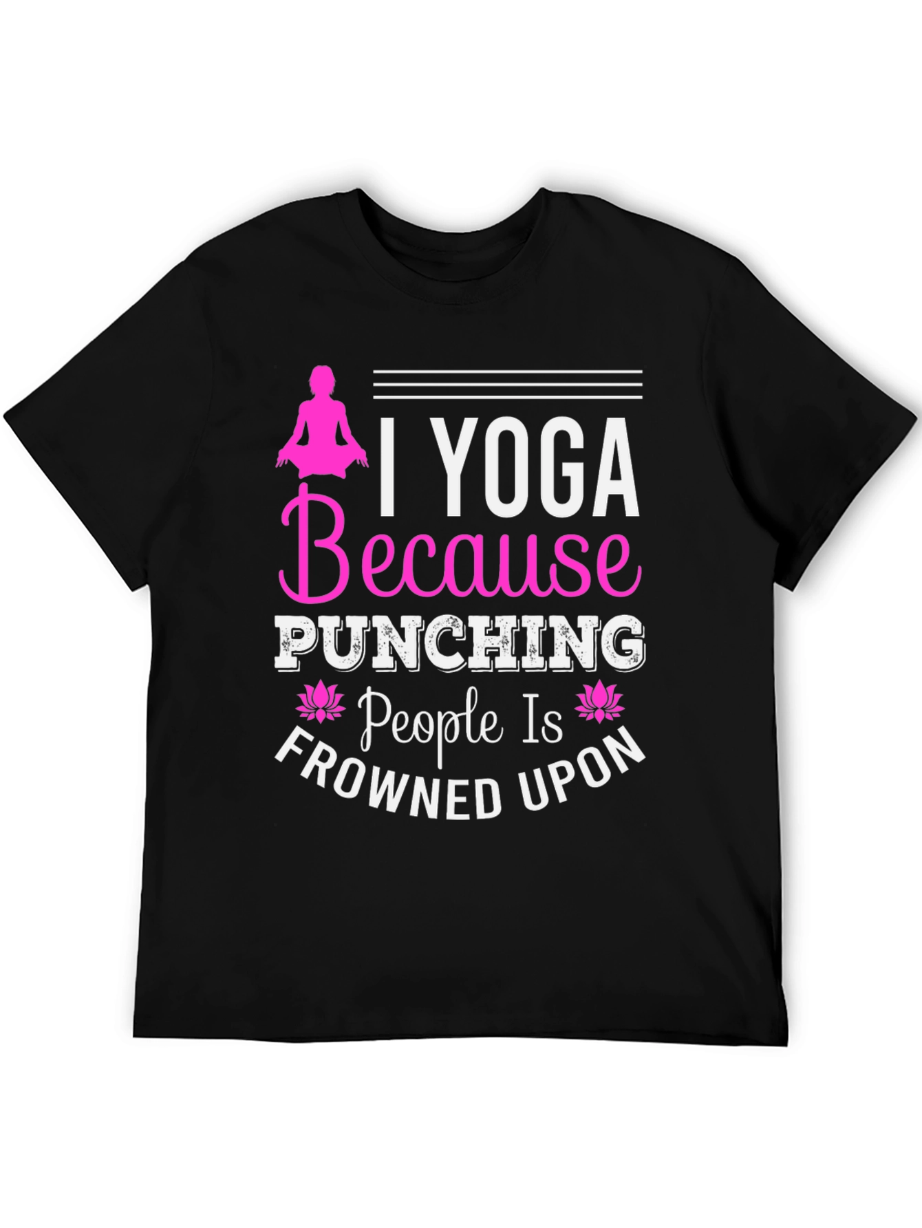 Yoga Because Punching People is Frowned Upon T-Shirt