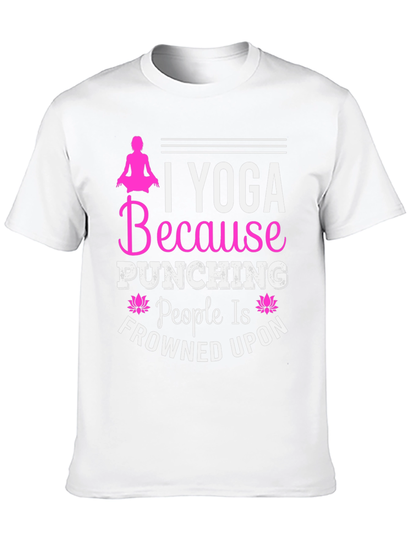 Yoga Because Punching People is Frowned Upon T-Shirt