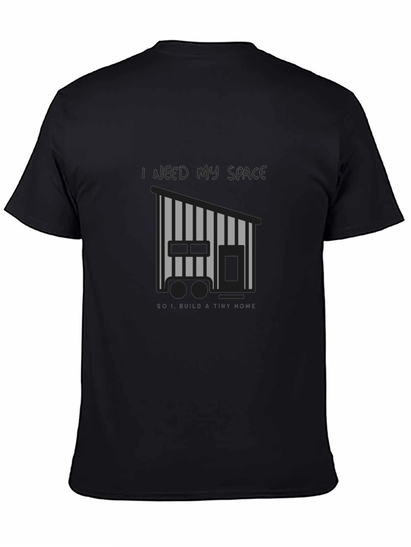 I Need My Space Tiny Home Black T-Shirt