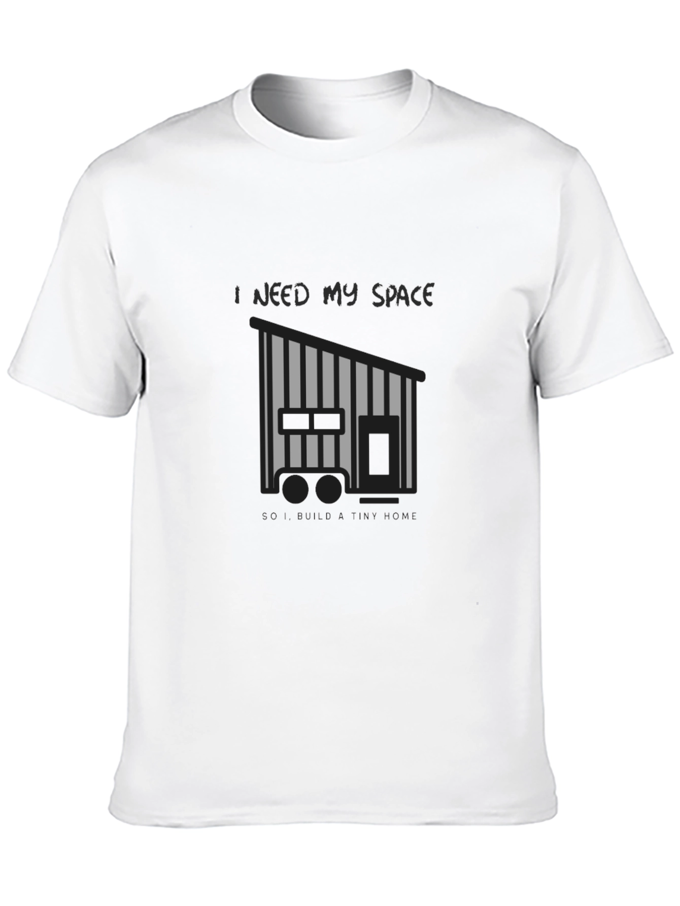 I Need My Space Tiny Home Black T-Shirt