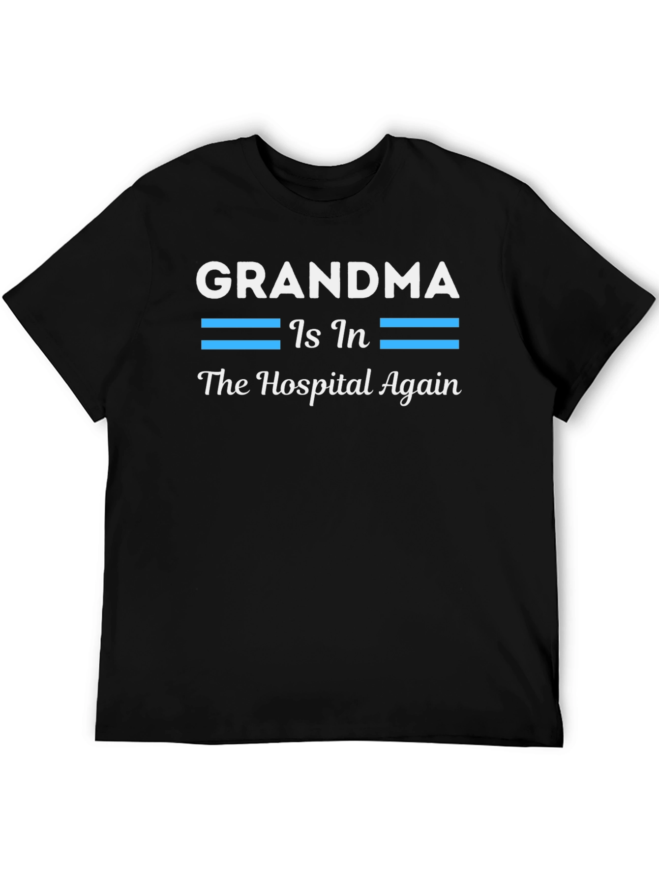 Grandma In The Hospital Again T-Shirt