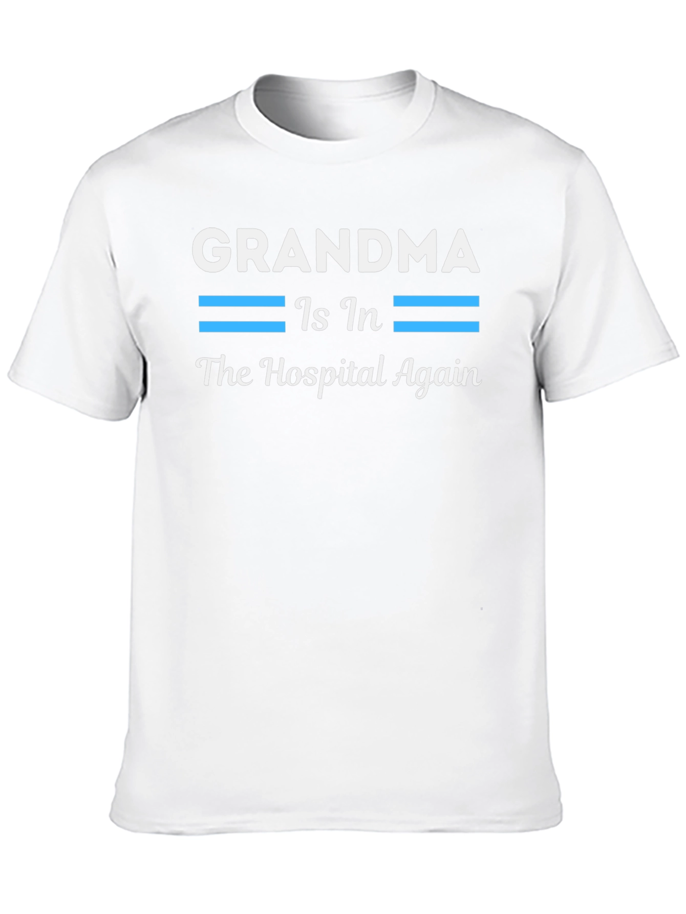 Grandma In The Hospital Again T-Shirt