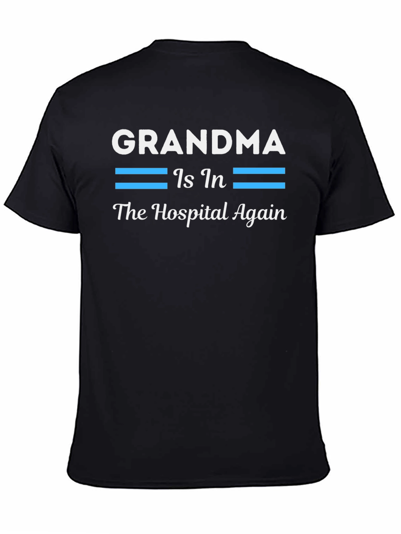 Grandma In The Hospital Again T-Shirt