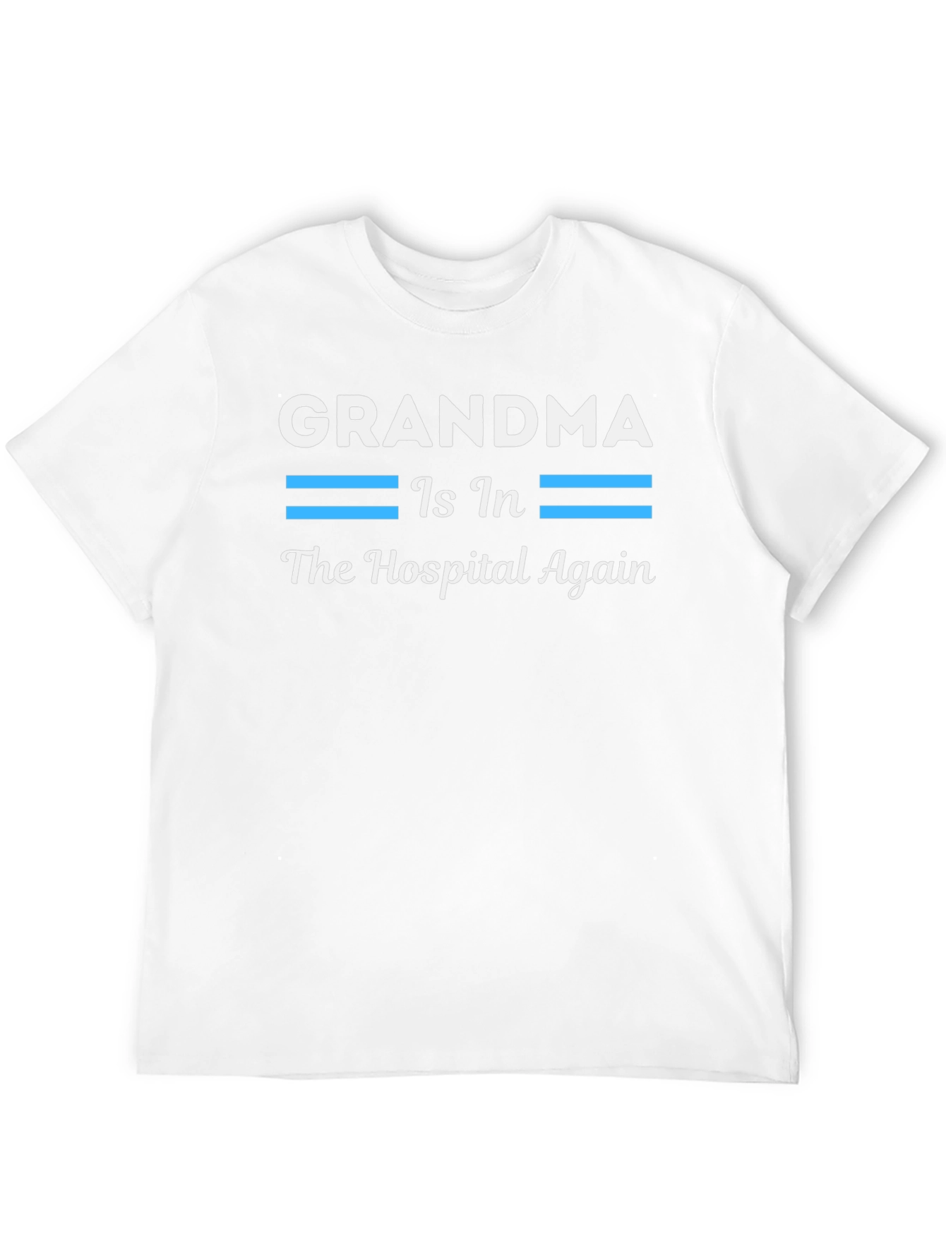 Grandma In The Hospital Again T-Shirt